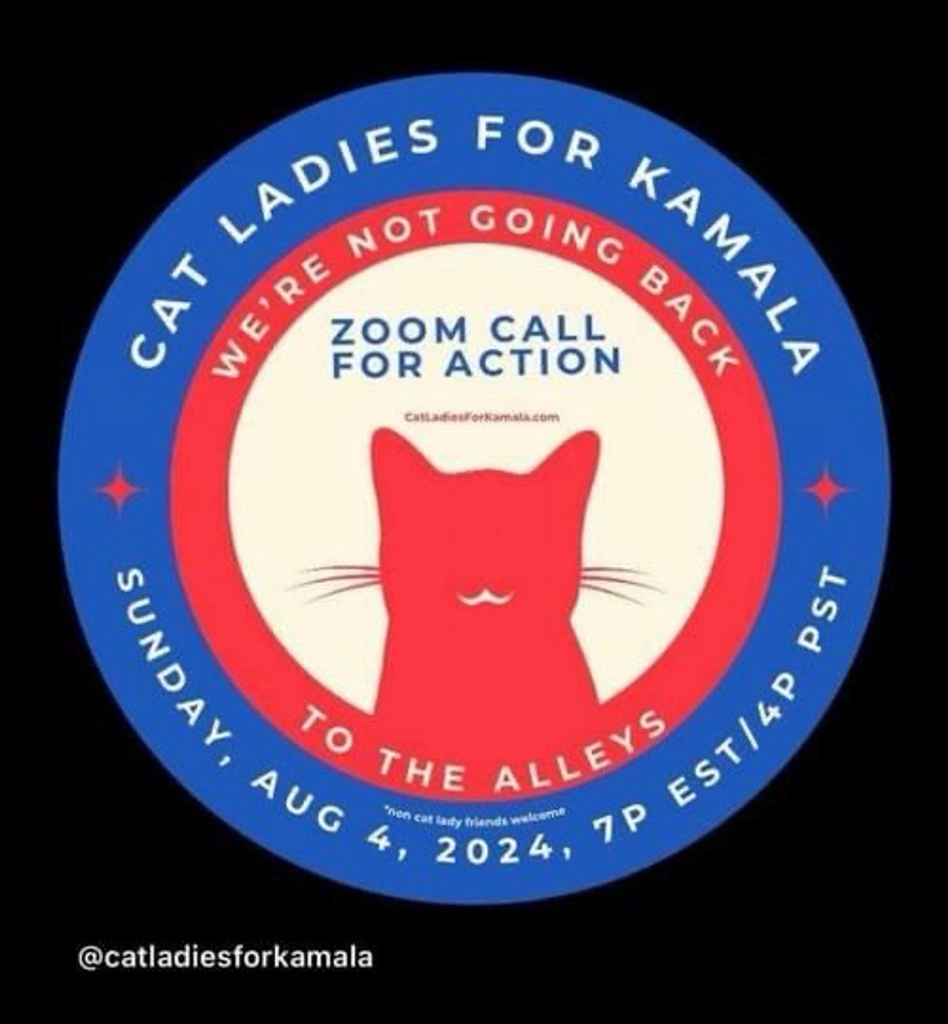 CAT LADIES FOR KAMALA
ZOOM CALL FOR ACTION
SUNDAY, AUG 4, 2024, 7P EDT/4P PST
https://catladiesforkamala.com
WE'RE NOT GOING BACK TO THE ALLEYS
*non cat lady friends welcome
@catladiesforkamala