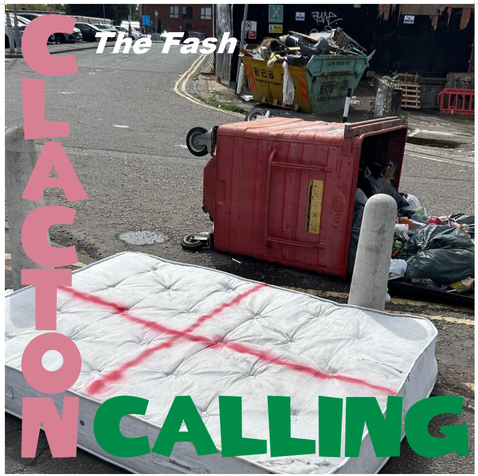 Spooks Molloy's photo of an overturned industrial size bin and dumped mattress with a red "St. George's" cross crudely spray painted on it, cropped to resemble The Clash album cover "London Calling" only it's "Clacton Calling" by "The Fash"