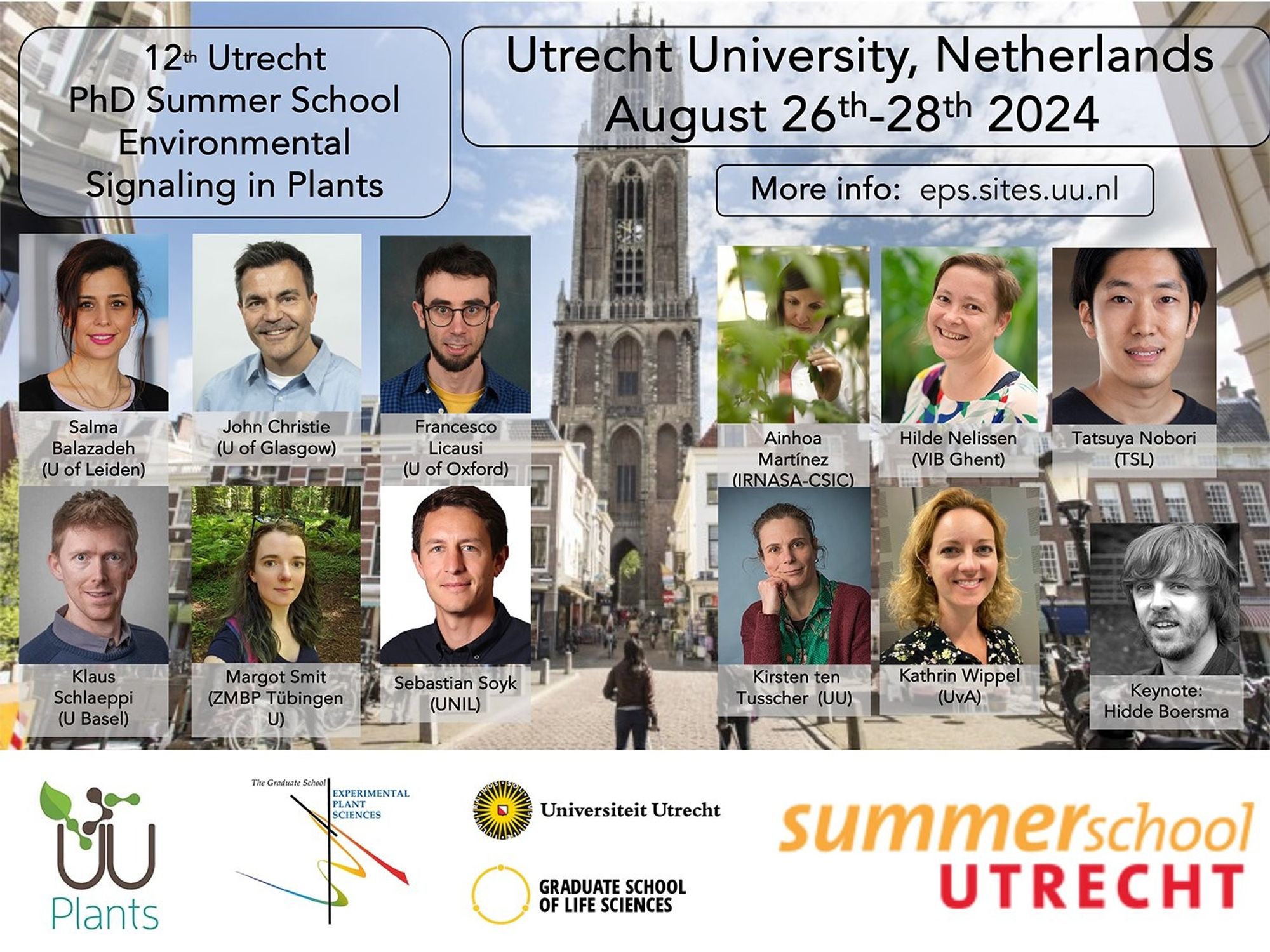 Advertisement for 
12th Utrecht PhD Summer School “Environmental Signaling in Plants”
26-28 August 2024, Utrecht University, the Netherlands
Photos & names of 12 speakers: Salma Balazadeh, John Christie, Francesco Licausi, Ainhoa Martinez, Hilde Nelissen, Tatsuya Nobori, Klaus Schlaeppi, Margot Smit, Sebastian Soyk, Kirsen ten Tusscher, Kathrin Wippel, Keynote Hidde Boersma.