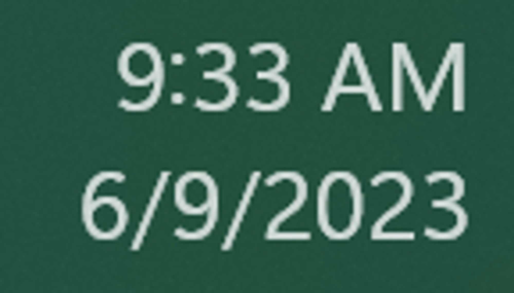 screenshot from my taskbar showing the time and date.

9:33 AM
6/9/2023