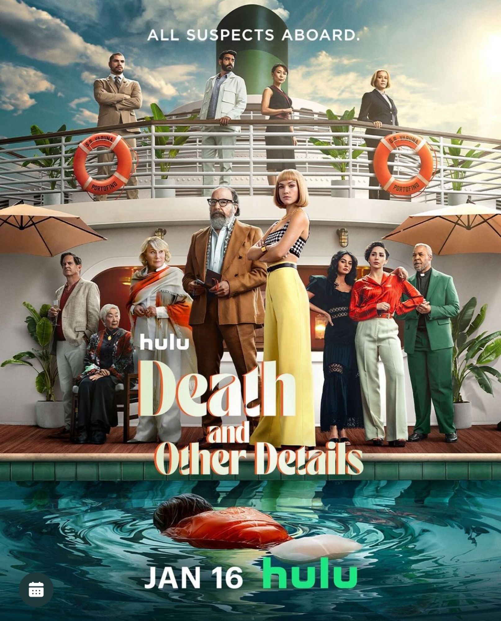 A poster for Hulu’s new murder mystery show “Death and Other Details.” It depicts 7 dapper looking sexy rich folks (Mandy Patinkin among them!) on the pool deck and 4 smolderingly hot people on the upper deck. Oh, and there’s a dead body in the pool. But that’s probably nothing.  On the top of the poster it says “All suspects aboard.” On the bottom it says “Jan 16 Hulu”