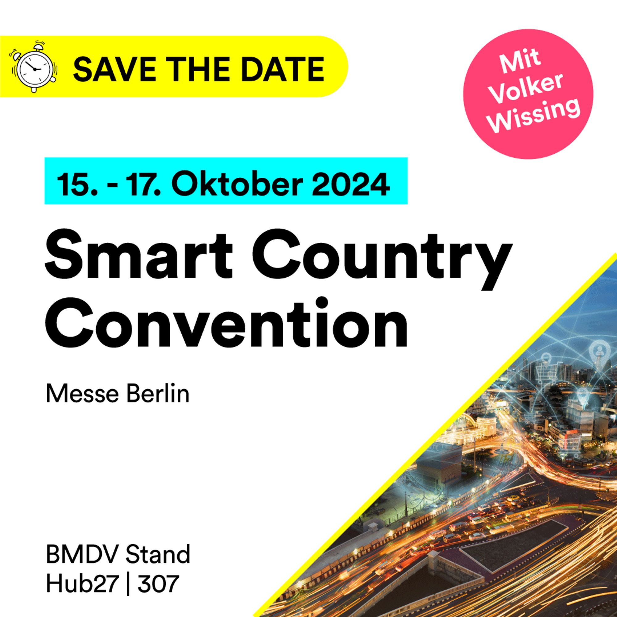 Auf der Grafik steht folgender Text: Save the Date, 15. bis 17. Oktober 2024, Smart Country Convention, Messe Berlin, BMDV Stand Hub27, 307. Mit Volker Wissing. Unten rechts sieht man ein Foto einer vernetzten Stadt.