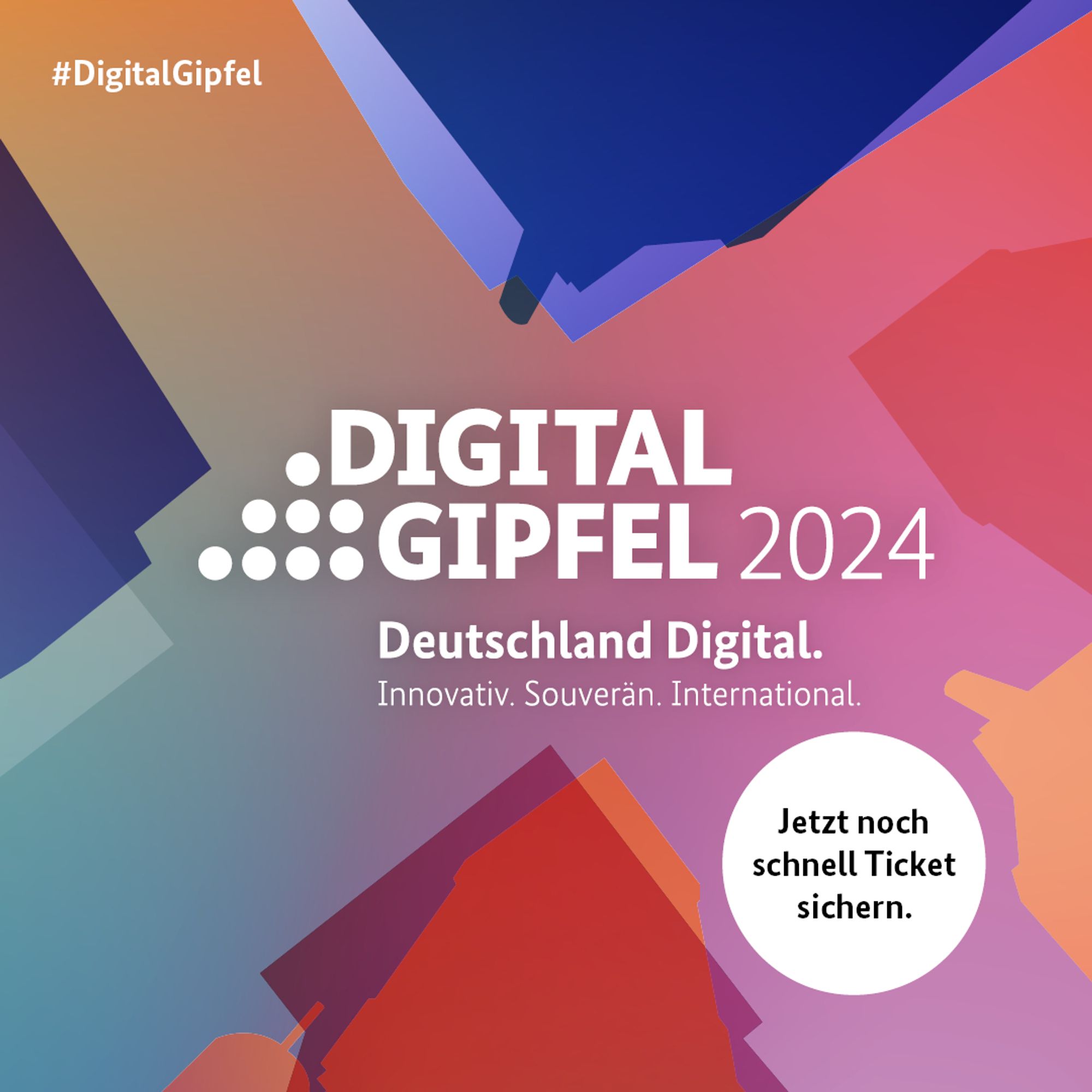 Auf der Grafik im Design des Digital Gipfel 2024 steht neben dem Veranstaltungstitel: Deutschland Digital. Innovativ. Souverän. International. Oben links ist der Hashtag der Veranstaltung zu sehen: #Digitalgipfel. In einem weißen Kreis steht der Text: Jetzt noch schnell Ticket sichern.