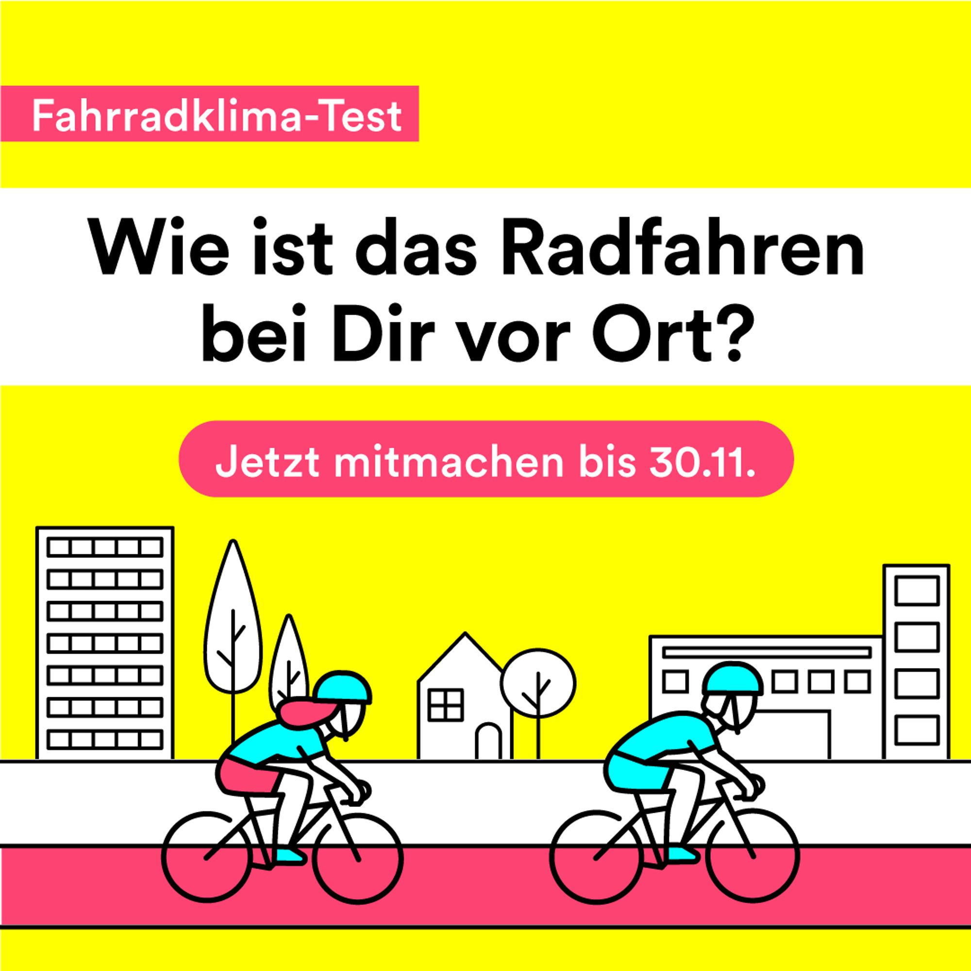 Auf der gelben Kachel wurde oben links ein magentafarbenes Banner eingefügt, auf dem in weißer Schrift folgender Text steht: "Fahrradklima-Test". Darunter steht in schwarzer Schrift auf weißem Hintergrund: "Wie ist das Radfahren bei Dir vor Ort?". Darunter wurde ein weiteres magentafarbenes Banner eingefügt, auf dem in weißer Schrift zur Teilnahme aufgerufen wird: "Jetzt mitmachen bis 30.11.". Außerdem sind ein Radweg sowie Radfahrende in einer städtischen Umgebung abgebildet.