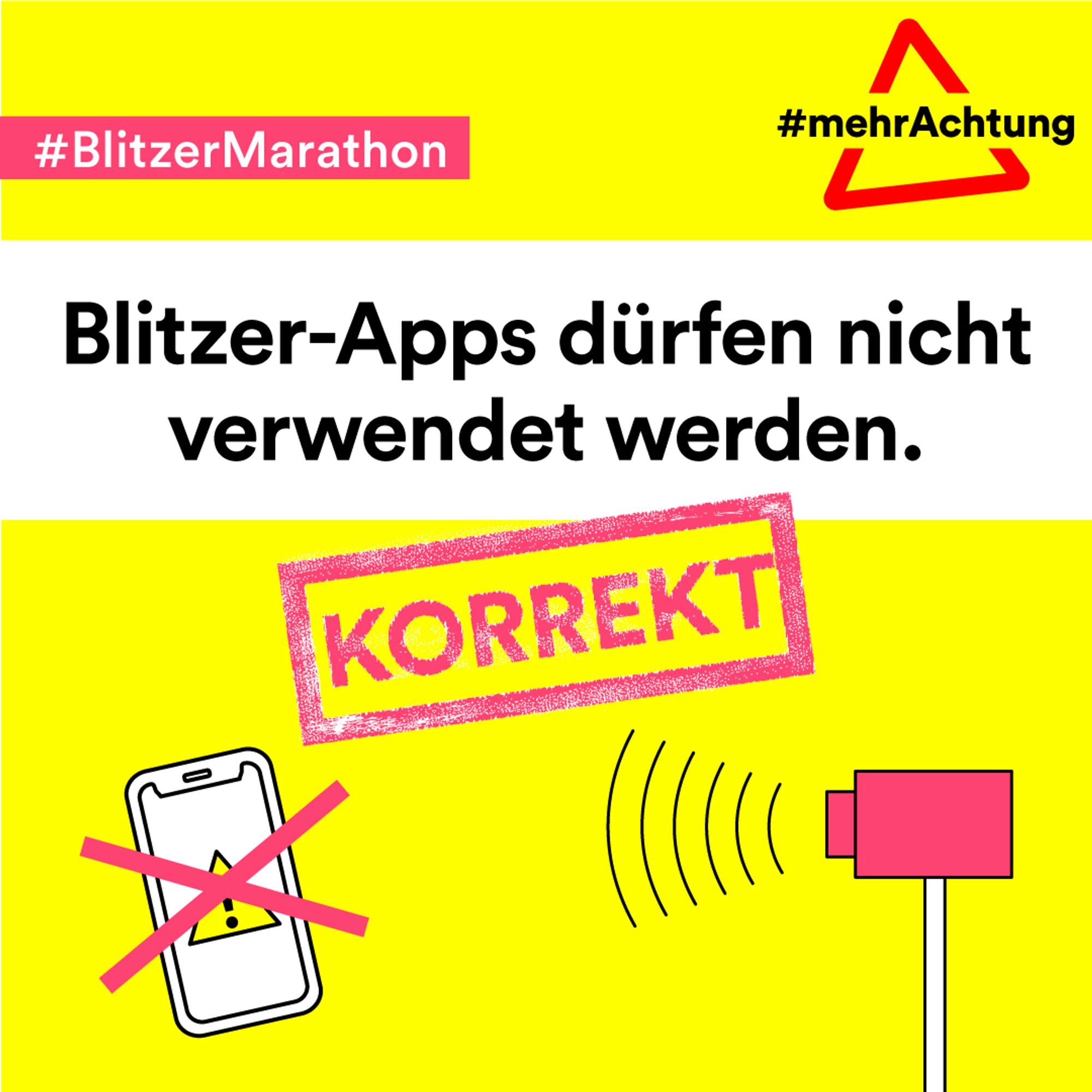 Alt: Auf der gelben Kachel wurde oben links ein magentafarbenes Banner mit weißer Schrift eingefügt"#Blitzermarathon". Darunter befindet sich ein Textfeld, auf dem in schwarzer Schrift auf weißem Hintergrund folgender Text steht: "Blitzer-Apps dürfen nicht verwendet werden." Darunter befindet sich ein Schriftzug in Stempeloptik mit "KORREKT". Auf der linken Seite sieht man die Grafik eines durchgestrichenen Handys, daneben einen Blitzer.