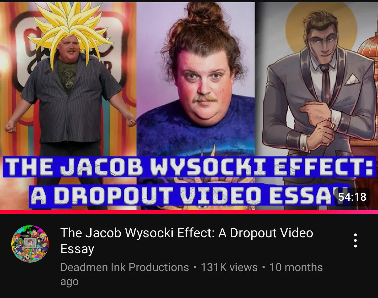 Screenshots of three Youtube videos: "The Jacob Wysocki Effect: A Dropout Video", "exactly why we needed wysocki on d20" and "25 minutes of Jacob Wysocki being the best dropout castmember".