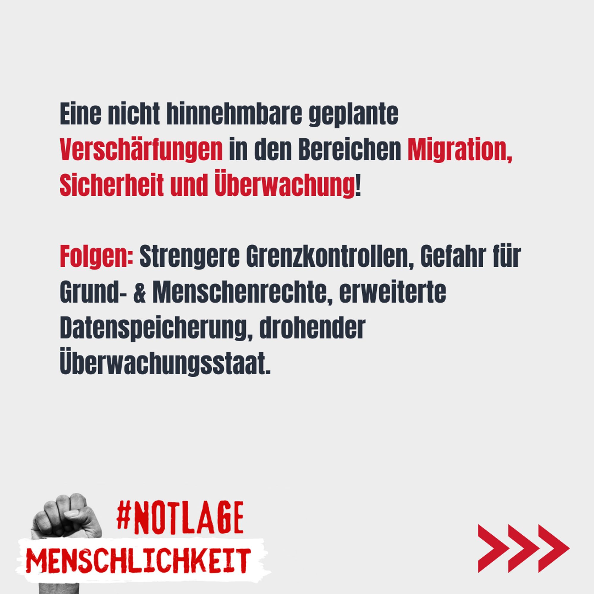 Dort steht "Nicht hinnehmbare geplante Verschärfungen in den Bereichen Migration, Sicherheit und Überwachung! Folgen: Strengere Grenzkontrollen, Gefahr für Grund- und Menschenrechte, erweiterte Datenspeicherung, drohender Überwachungsstaat."