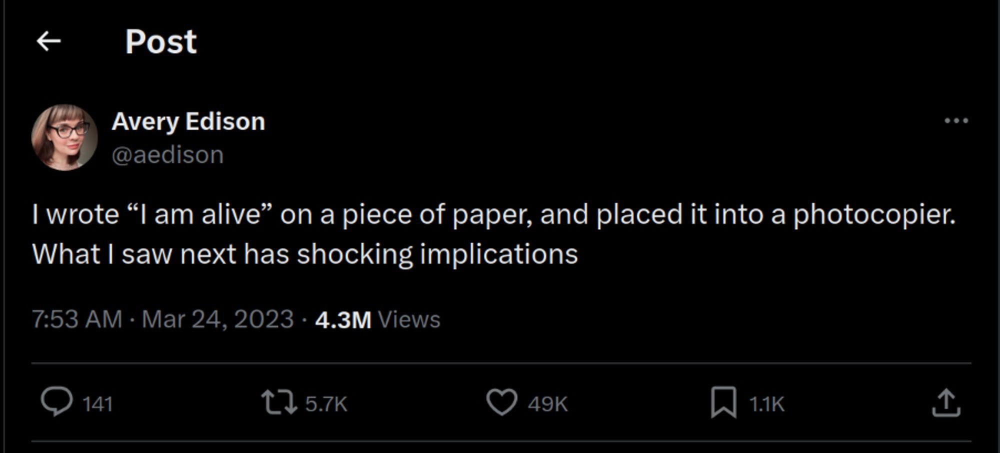 A tweet from user @aedison that says:

"I wrote 'I am alive' on a piece of paper, and placed it into a photocopier. What I saw next has shocking implications"