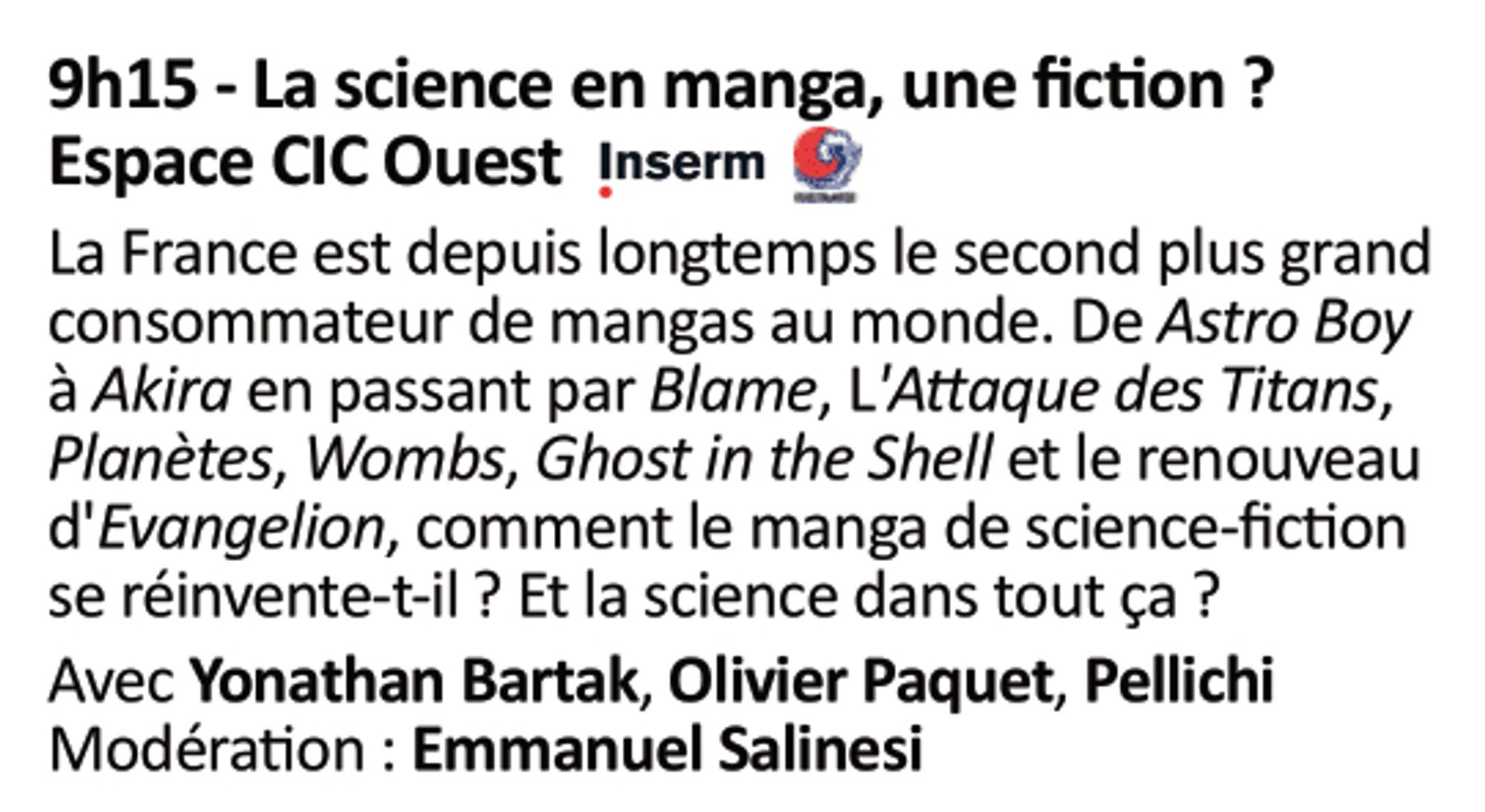 Table ronde "La science en manga, une fiction ?", espace CIC Ouest, dimanche 3 nov. à 9h15 (avec Yonathan Bartak, Olivier Paquet, Pellichi et Emmanuel Salinesi)