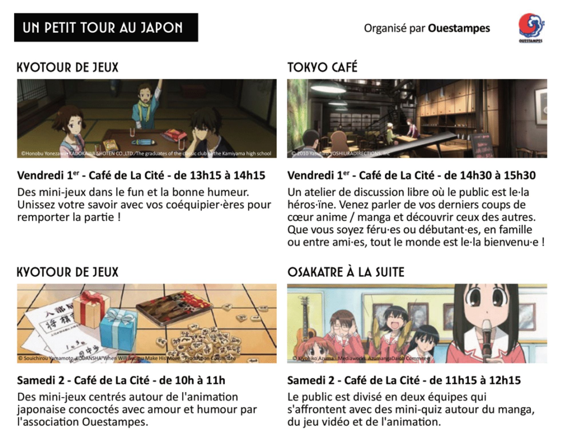 Programme activités

Vendredi 1er nov. de 13h15 à 15h30 au Café de La Cité : Kyotour de jeux, puis Tokyo Café

Samedi 2 nov. de 10h à 12h15 au Café de La Cité : Kyotour de jeux, puis Osakatre à la suite