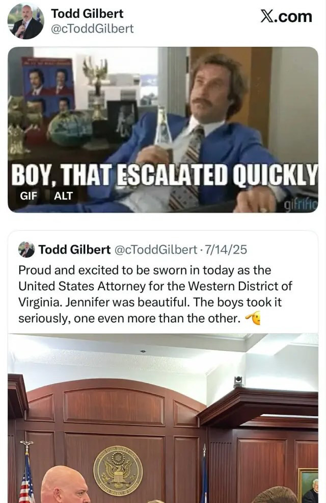 Two tweets. First, from July 14: "Proud and excited to be sworn in today as the United States Attorney for the Western District of Virginia. Jennifer was beautiful. The boys took it seriously, one even more than the other." Second, from yesterday, a clip from "Anchorman," with the main character drinking a beer and saying "boy, that escalated quickly."