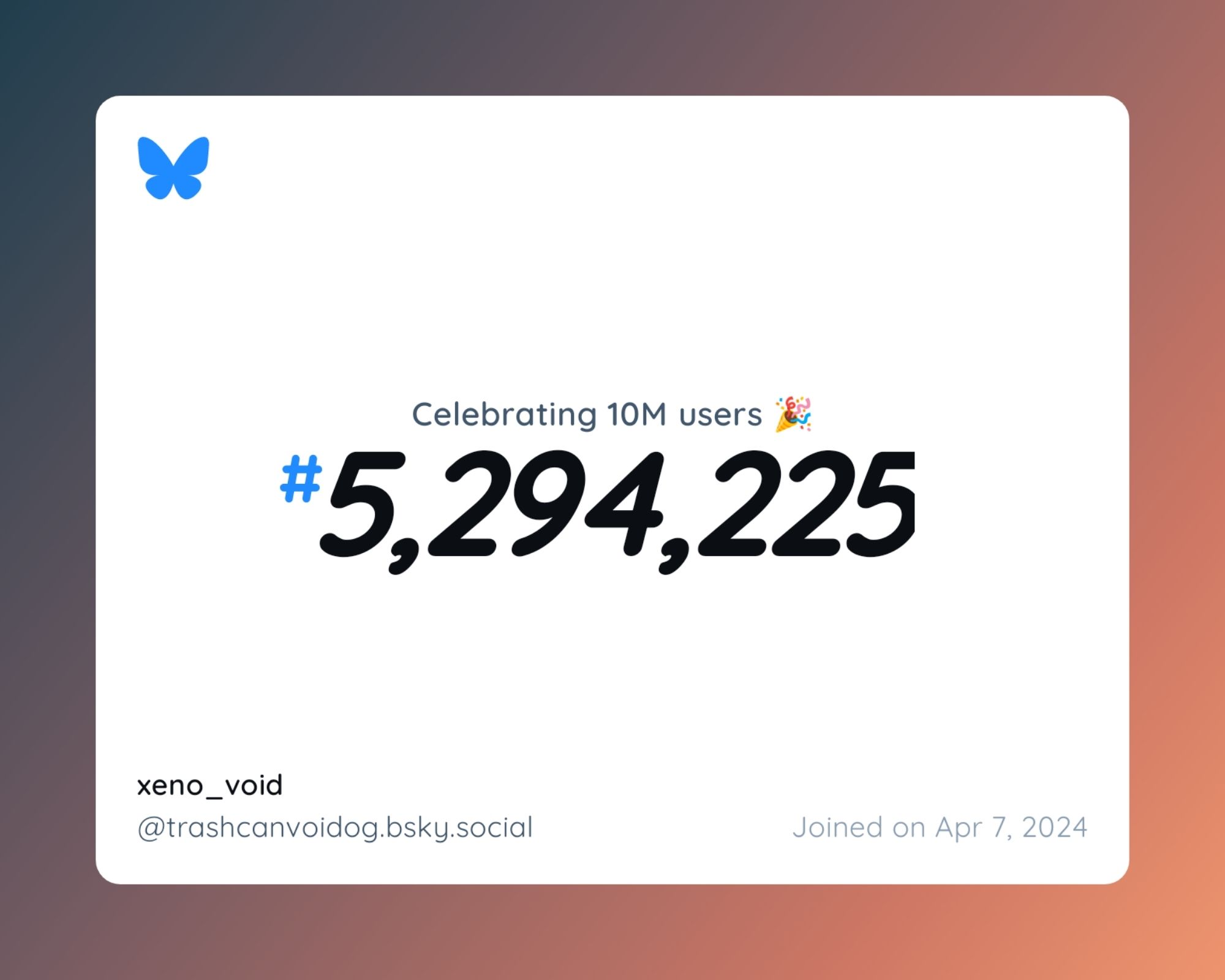 A virtual certificate with text "Celebrating 10M users on Bluesky, #5,294,225, xeno_void ‪@trashcanvoidog.bsky.social‬, joined on Apr 7, 2024"