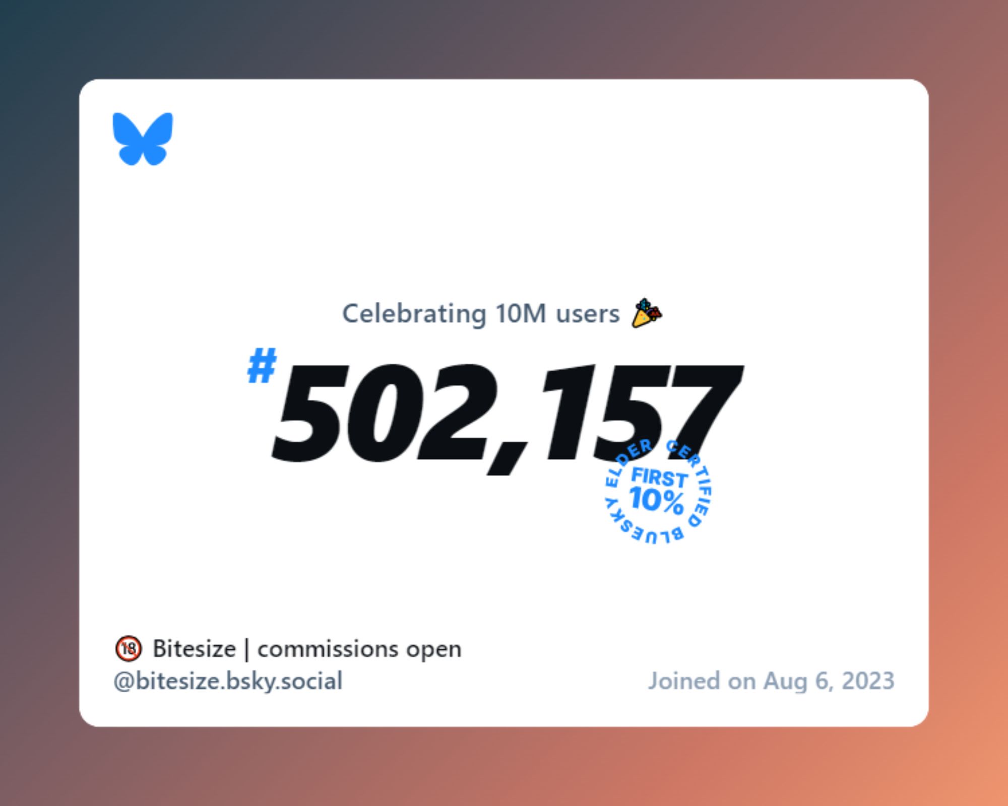 A virtual certificate with text "Celebrating 10M users on Bluesky, #502,157, 🔞 Bitesize | commissions open ‪@bitesize.bsky.social‬, joined on Aug 6, 2023"