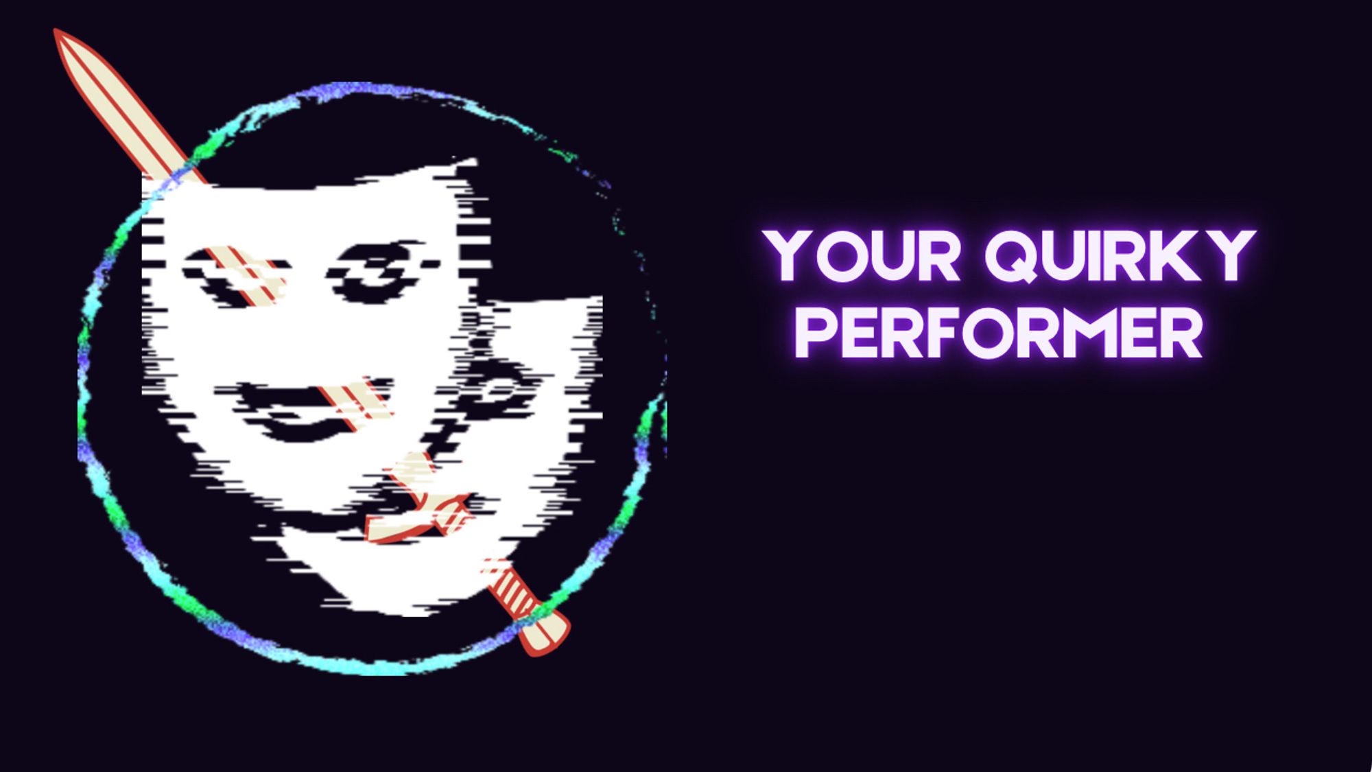 A YouTube thumbnail, “Your Quirky Performer,” is the text written on it. It displays the comedy and tragedy masks being cut through by a sword.