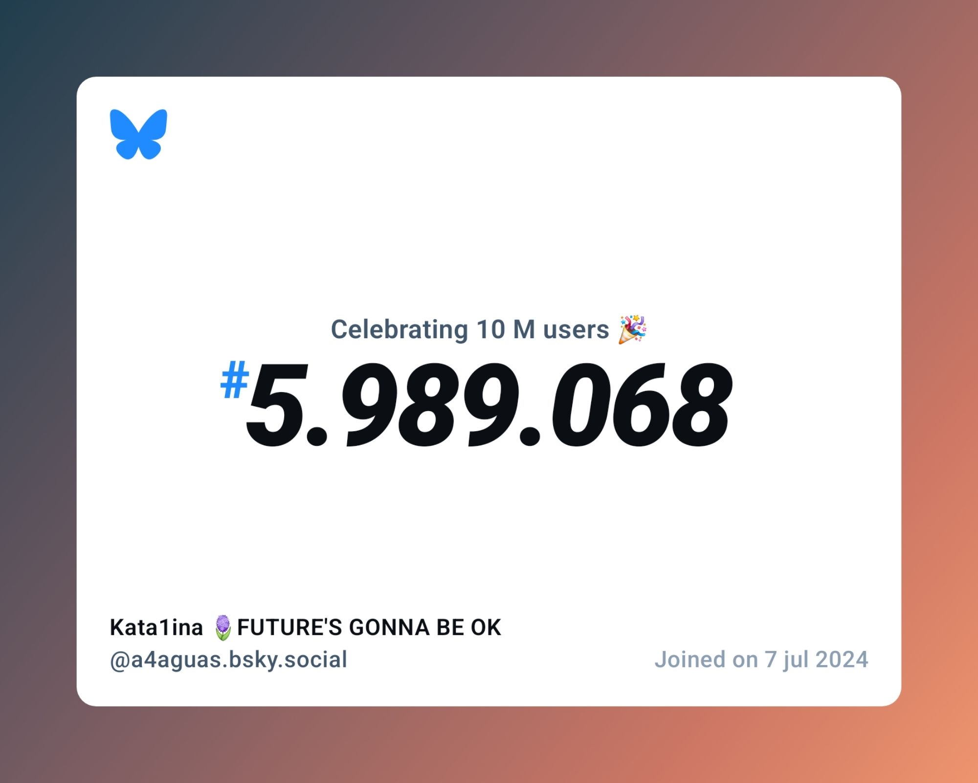 A virtual certificate with text "Celebrating 10M users on Bluesky, #5.989.068, Kata1ina 🪻FUTURE'S GONNA BE OK ‪@a4aguas.bsky.social‬, joined on 7 jul 2024"