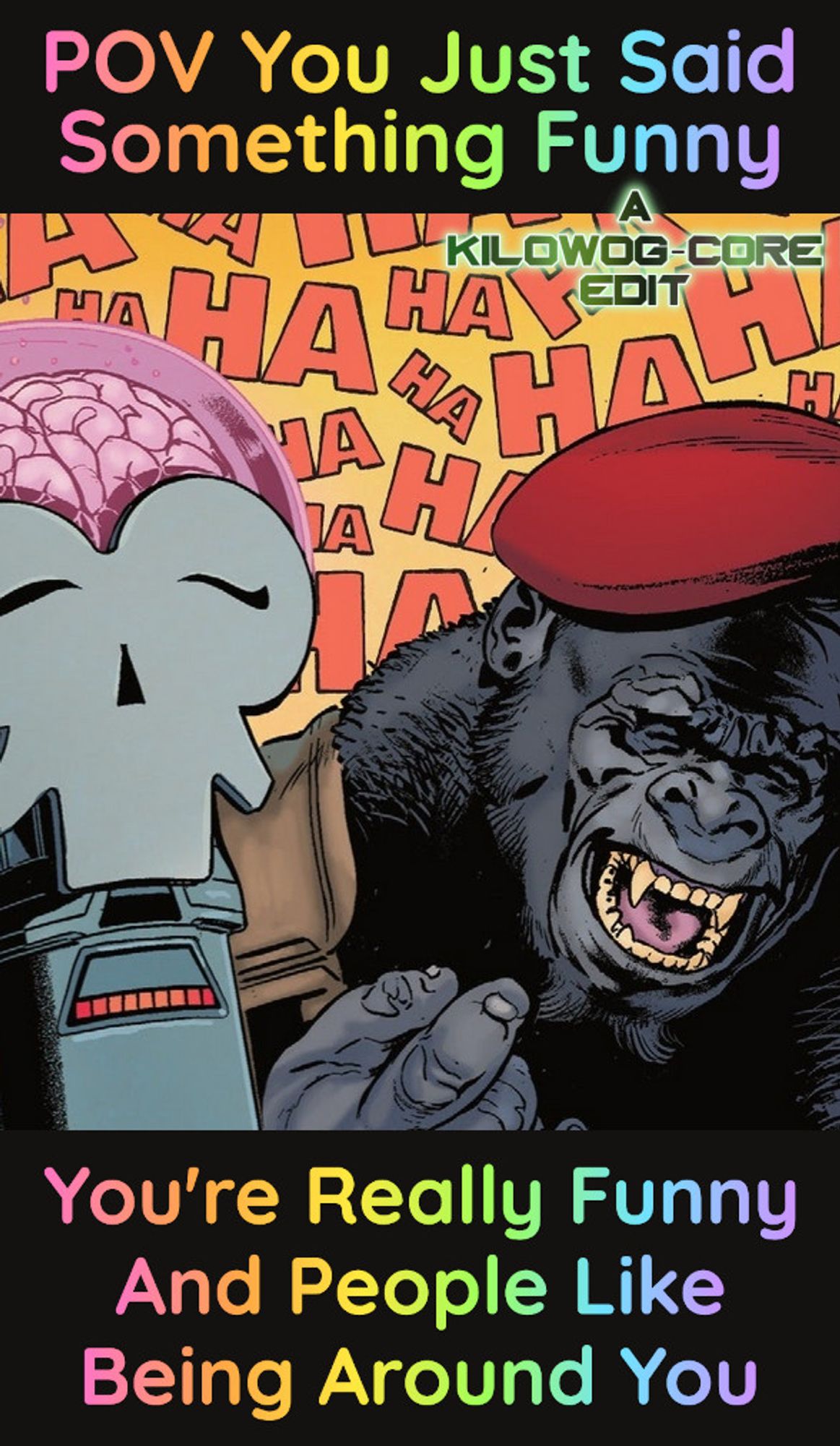 A comic panel shows The Brain and Monsieur Mallah laughing uproariously, with "Ha ha ha" repeated in the background. Captions read, "POV you just said something funny. You're really funny and people like being around you." Another caption reads "A Kilowog-core Edit".