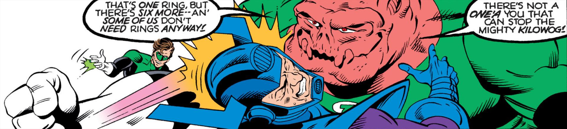 As Hal Jordan uselessly shakes his ring hand in the background, Kilowog punches the supervillain Doctor Polaris, knocking him back. Kilowog says, "That's one ring, but there's six more-- an' some of us don't need rings anyway! There's not a one 'a you that can stop the mighty Kilowog!"