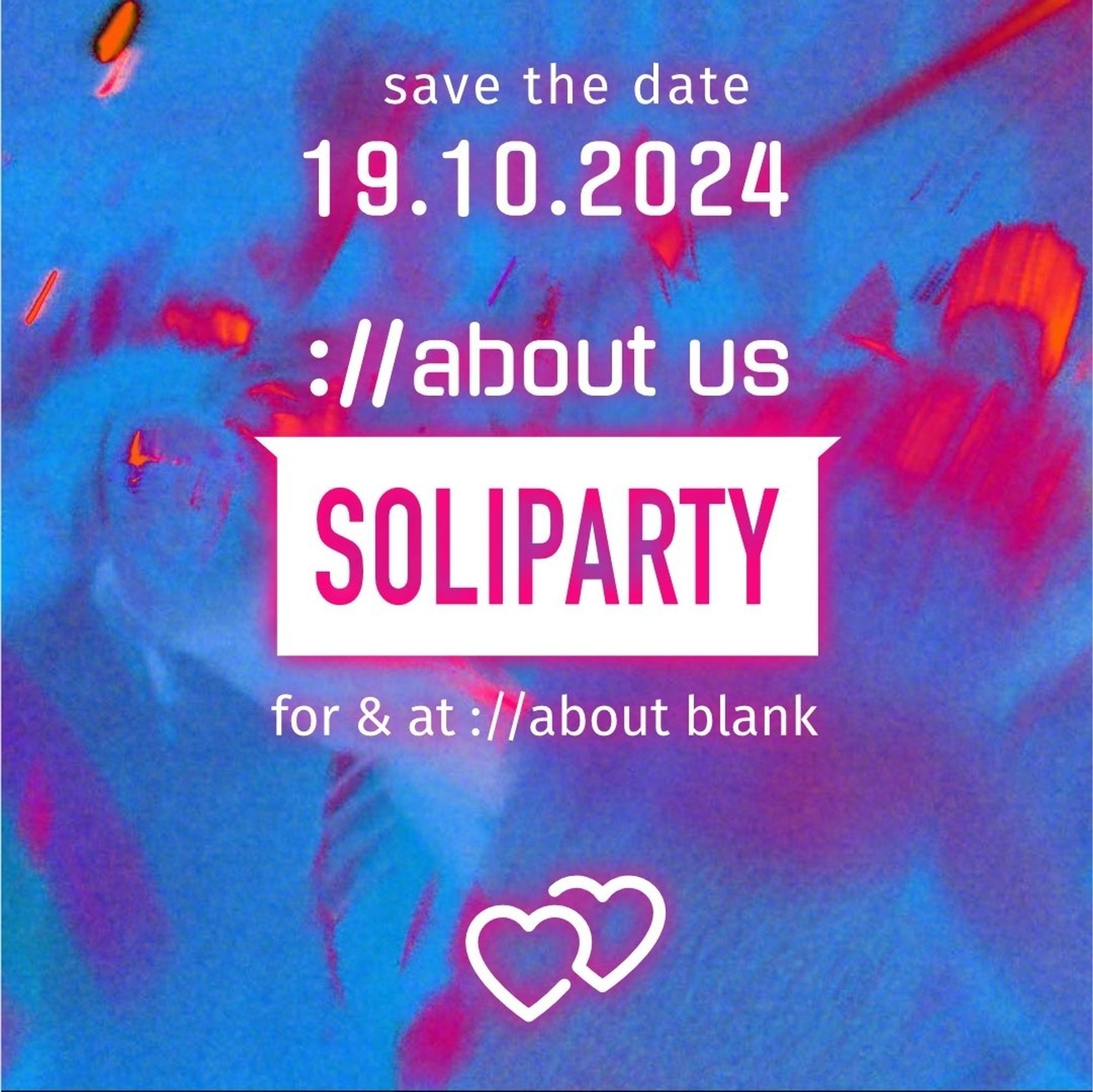 Flyer in blau und rot:

19.10.2024 - about us Soliparty
For & at ://about blank