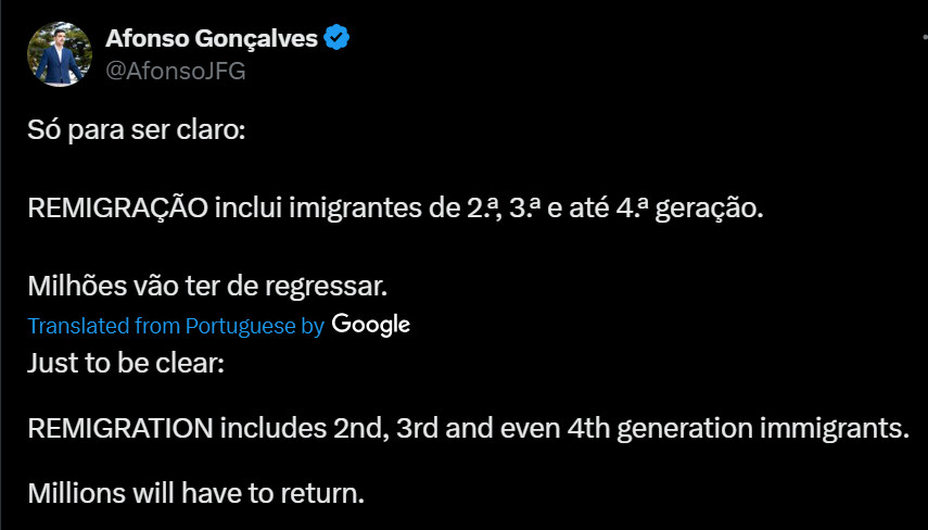 Afonso Gonçalves: "Just to be clear: REMIGRATION includes 2nd, 3rd and even 4th generation immigrants. Millions will have to return."