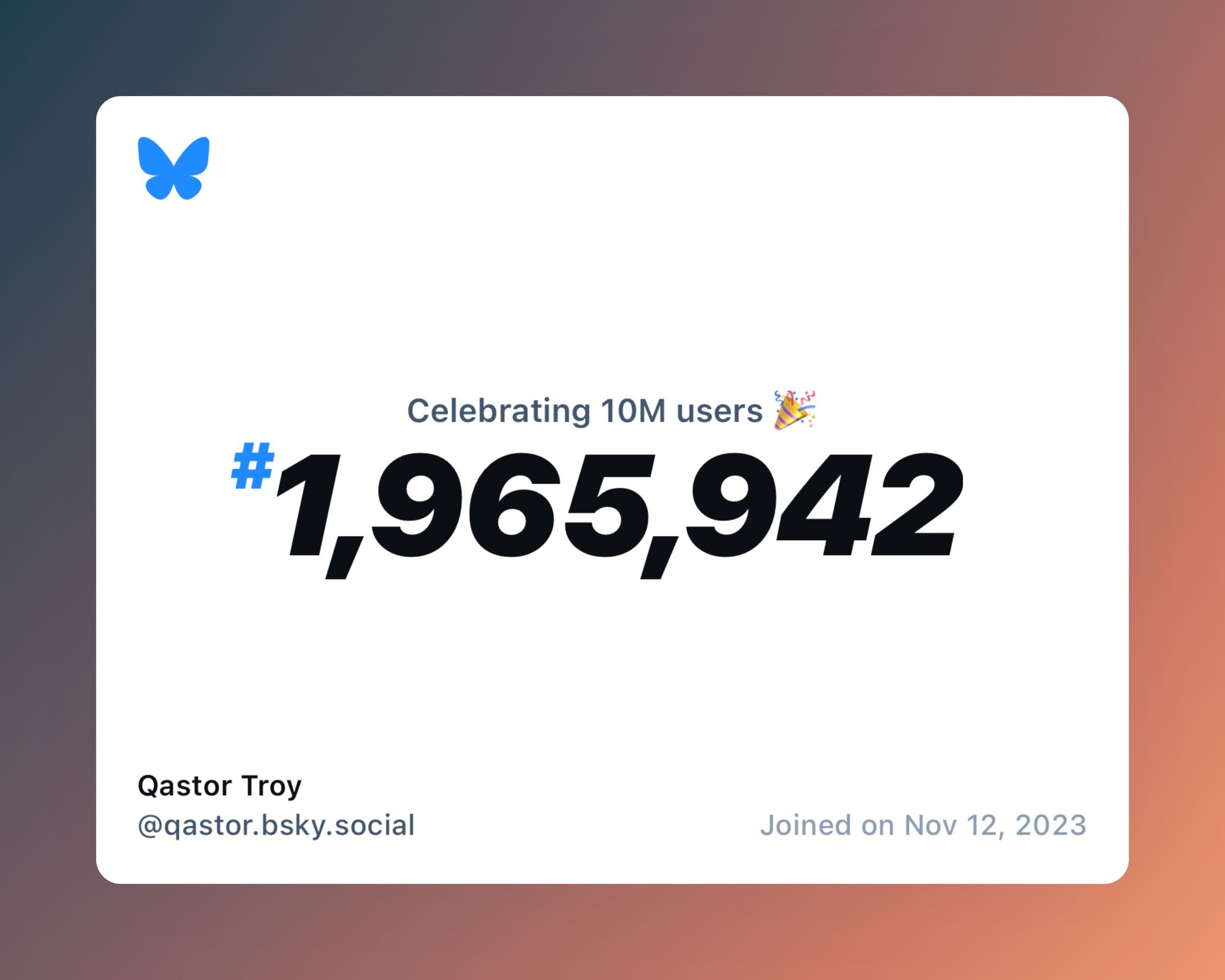 A virtual certificate with text "Celebrating 10M users on Bluesky, #1,965,942, Qastor Troy ‪@qastor.bsky.social‬, joined on Nov 12, 2023"