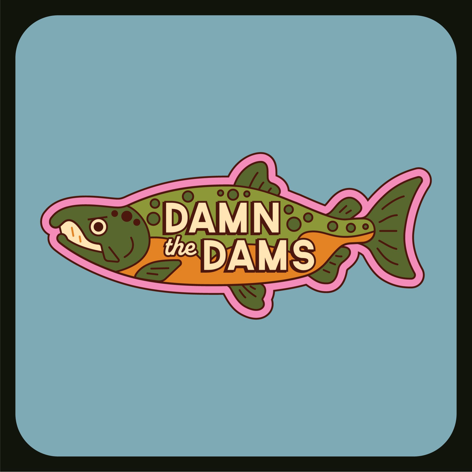 Sticker of an angry salmon with text that reads Damn the Dams