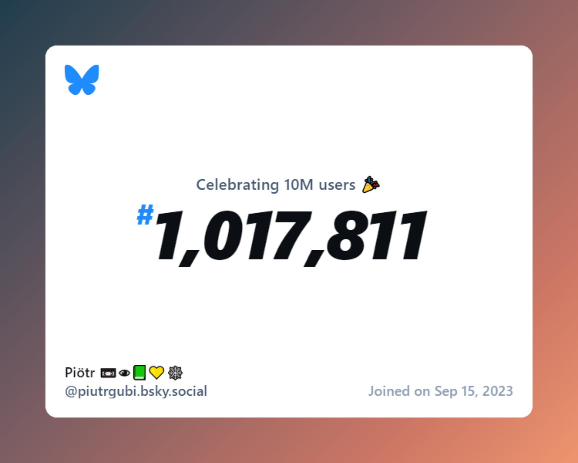 A virtual certificate with text "Celebrating 10M users on Bluesky, #1,017,811, Piötr 📼👁📗💛🕸️ ‪@piutrgubi.bsky.social‬, joined on Sep 15, 2023"