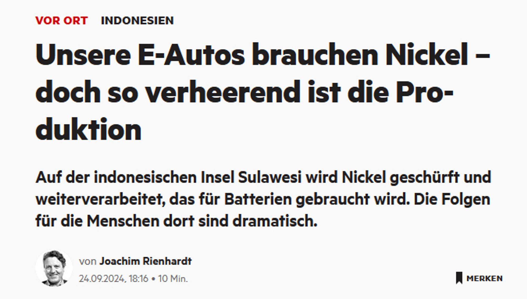 Artikelüberschrift von stern.de: "Unsere E-Autos brauchen Nickel – doch so verheerend ist die Produktion - Auf der indonesischen Insel Sulawesi wird Nickel geschürft und weiterverarbeitet, das für Batterien gebraucht wird. Die Folgen für die Menschen dort sind dramatisch." Autor Joachim Rienhardt. Vom 24.09.2024.