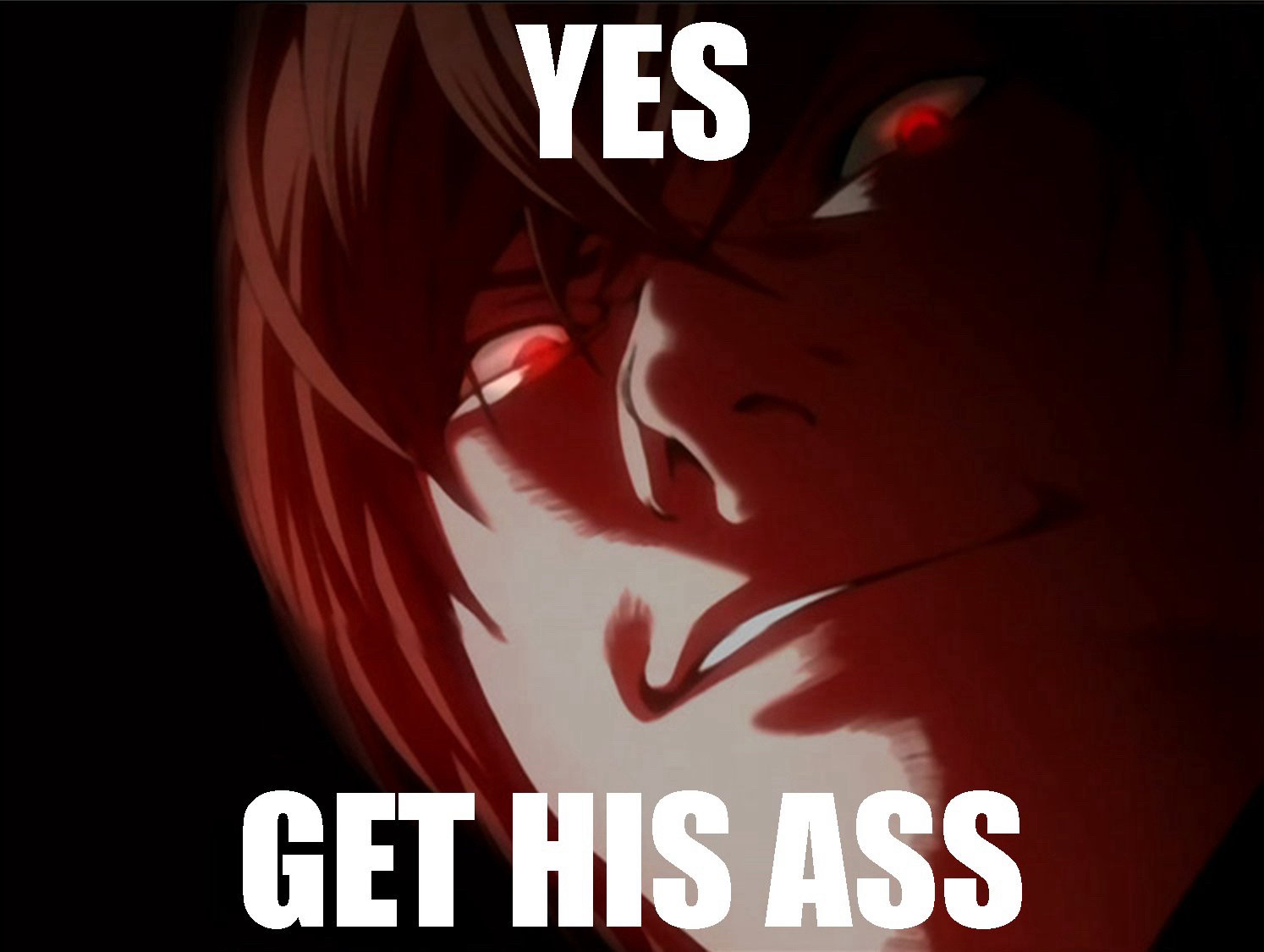 Light Yagami, a red headed Japanese teen seen here with red eyes, looking down at you and smirking. Caption reads: “yes get his ass”