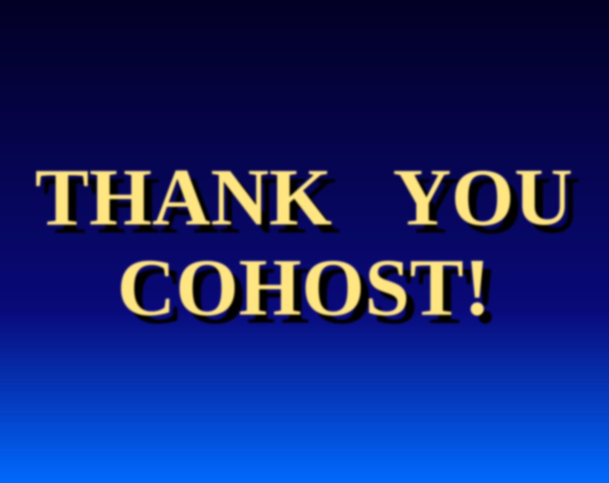 Slightly blurry yellow text over a blue-to-black background gradient that reads "Thank You Cohost"