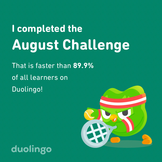 An image of the Duolingo owl wearing sweatbands around his head and wrists. He looks at the viewer holding a tennis ball in his right hand and a racket in the left. 

Text in the top left says “I completed the August Challenge” but that’s not what’s important, what’s important is the owl looks like it’s going to do the Challengers gesture and tell me publicly that it fucked my wife.