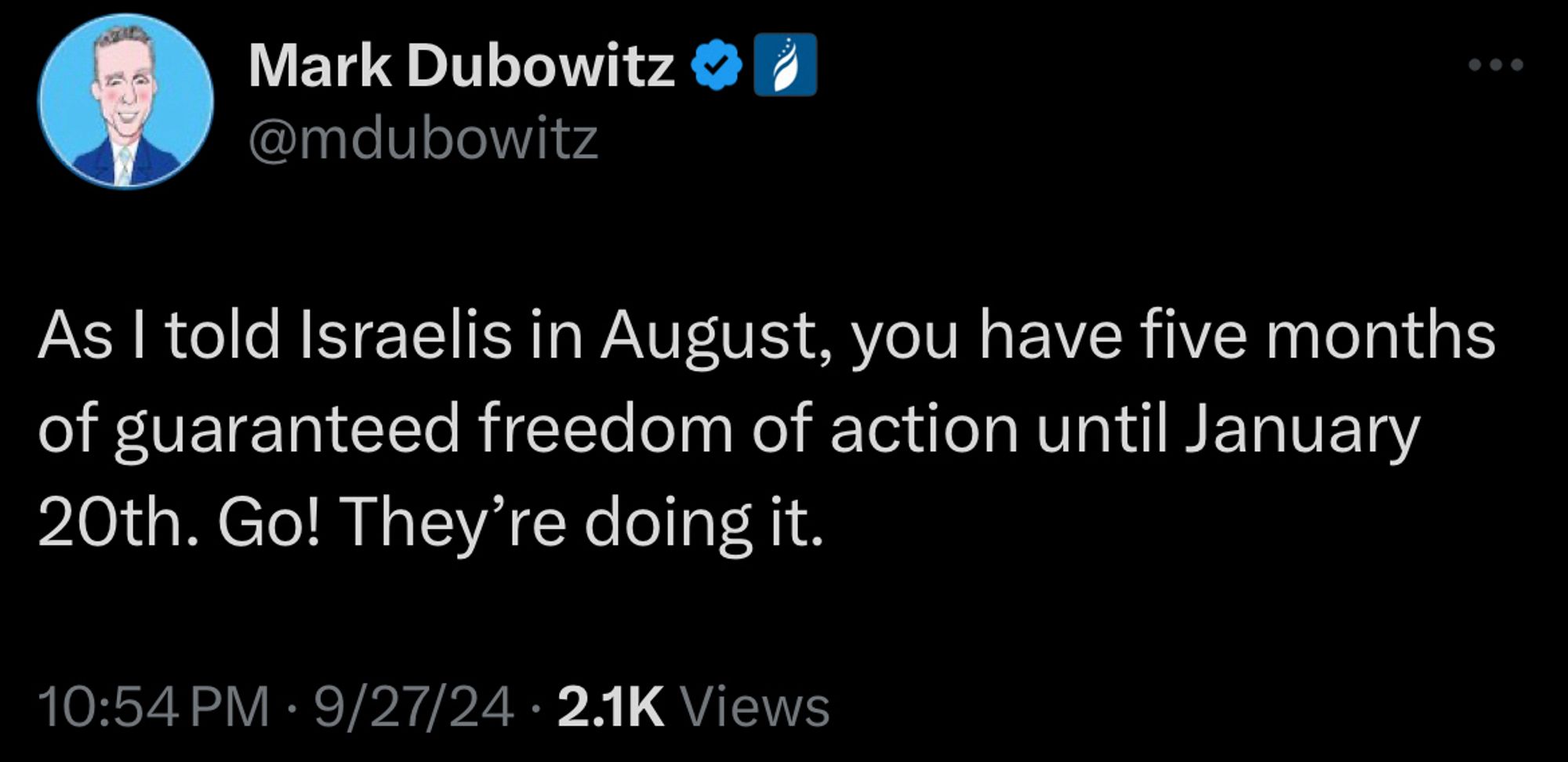 Tweet from some asshole, CEO of FDD:
As I told Israelis in August, you have five months of guaranteed freedom of action until January 20th. Go! They're doing it.