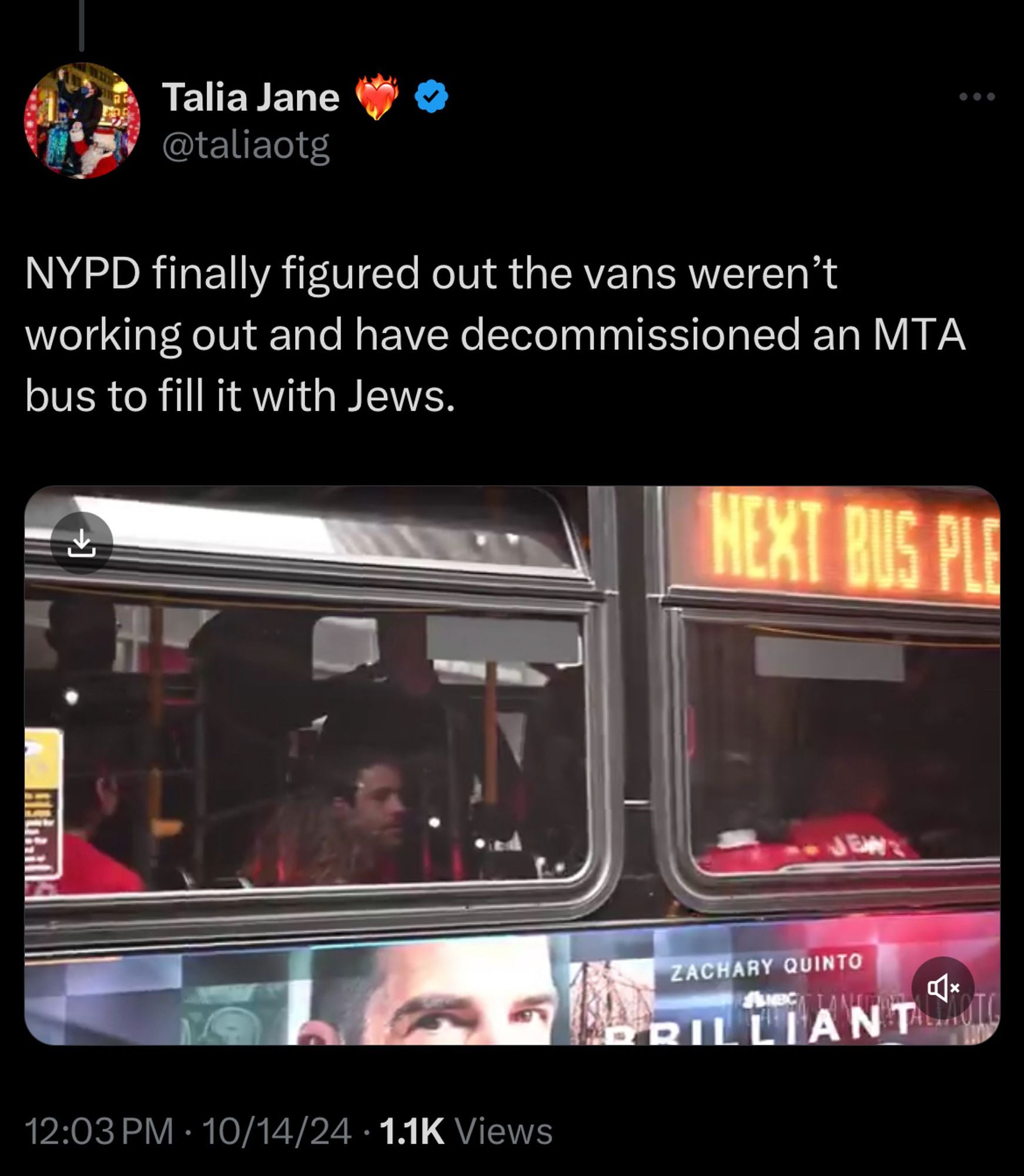 Tweet from Talia Jane:
NYPD finally figured out the vans weren't working out and have decommissioned an MTA bus to fill it with Jews.