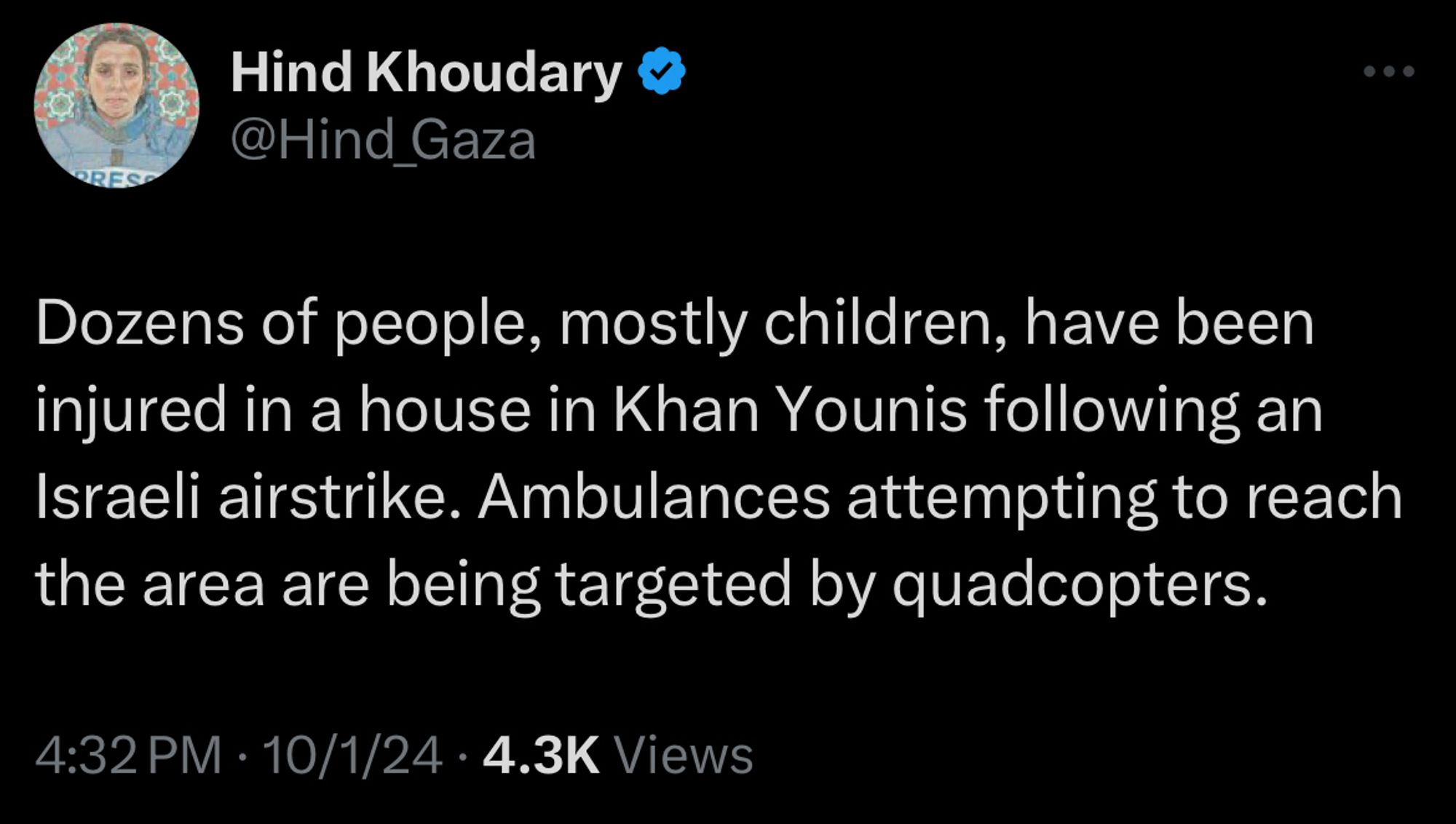 Tweet from Hind Knoudary:
Dozens of people, mostly children, have been injured in a house in Khan Younis following an Israeli airstrike. Ambulances attempting to reach the area are being targeted by quadcopters.