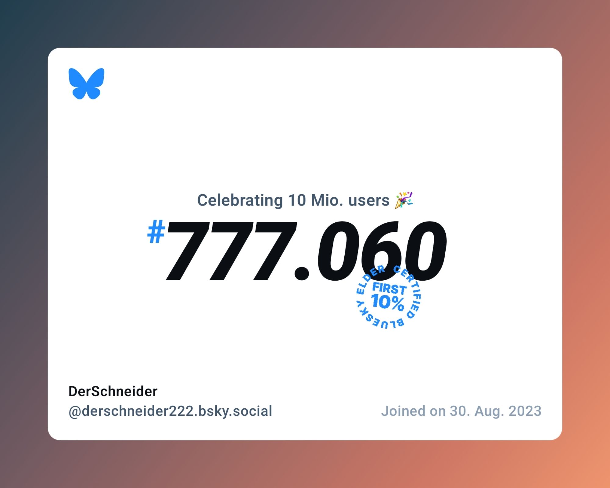 A virtual certificate with text "Celebrating 10M users on Bluesky, #777.060, DerSchneider ‪@derschneider222.bsky.social‬, joined on 30. Aug. 2023"