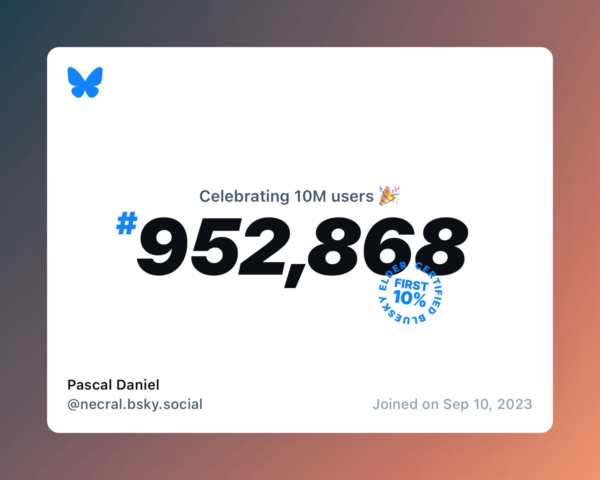 A virtual certificate with text "Celebrating 10M users on Bluesky, #952,868, Pascal Daniel ‪@necral.bsky.social‬, joined on Sep 10, 2023"