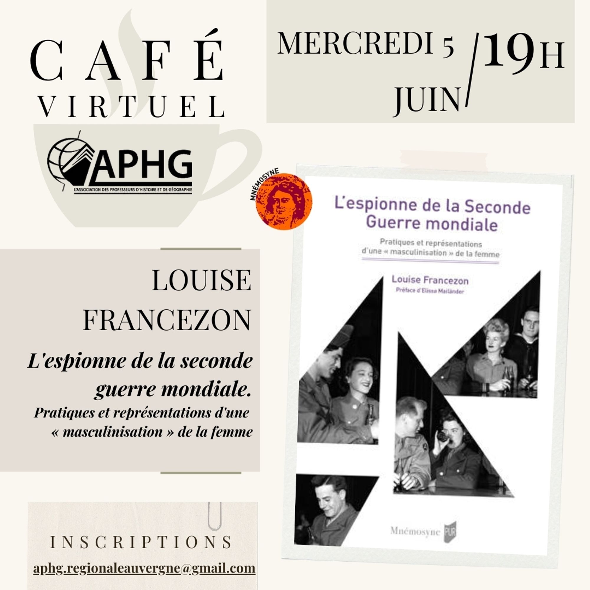 Café virtuel APHG/Association Mnémosyne. Mercredi 5 juin 2024 à 19h.
Inscriptions. Louise Francezon, L'espionne de la Seconde Guerre mondiale. Pratiques et représentations d'une "masculinisation" de la femme, Rennes, 2024.
aphg.regionaleauvergne@gmail.com