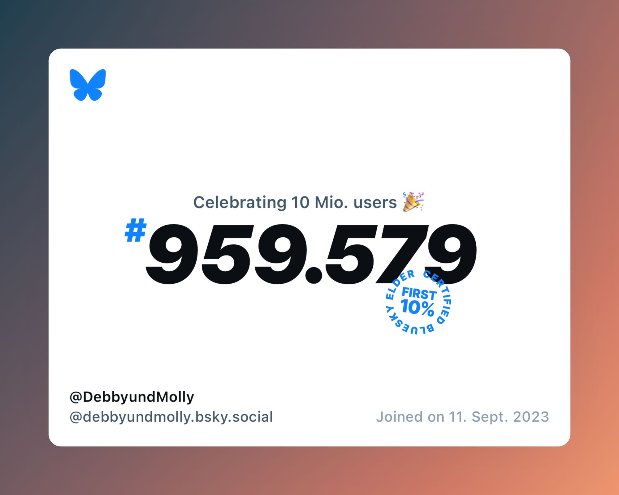 A virtual certificate with text "Celebrating 10M users on Bluesky, #959.579, @DebbyundMolly ‪@debbyundmolly.bsky.social‬, joined on 11. Sept. 2023"