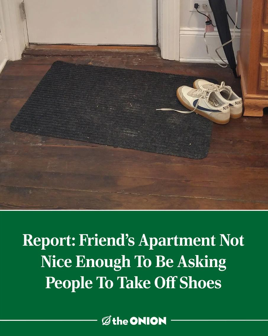 Report: Friend’s Apartment Not Nice Enough To Be Asking People To Take Off Shoes 