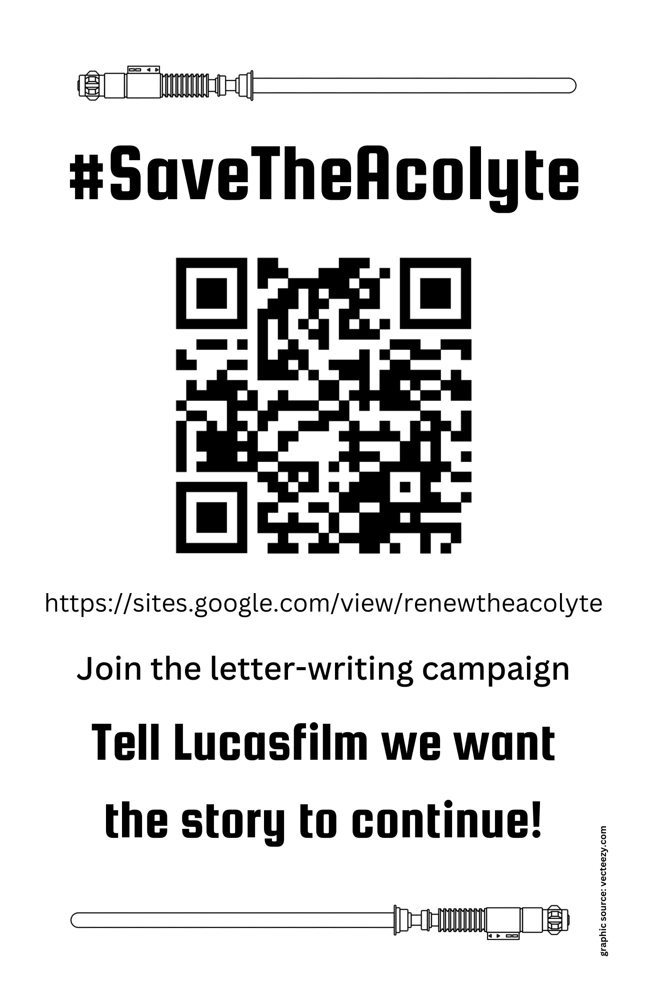 Black and white flyer with lightsaber outlines on top and bottom, header #savetheacolyte, a QR code with a link to the lettee-writing campaign, and the words: Join the letter-writing campaign Tell Lucasfilm we want the story to continue!
The lightsaber graphics are attributed to vecteezy.com in a vertical text box in the bottom right corner