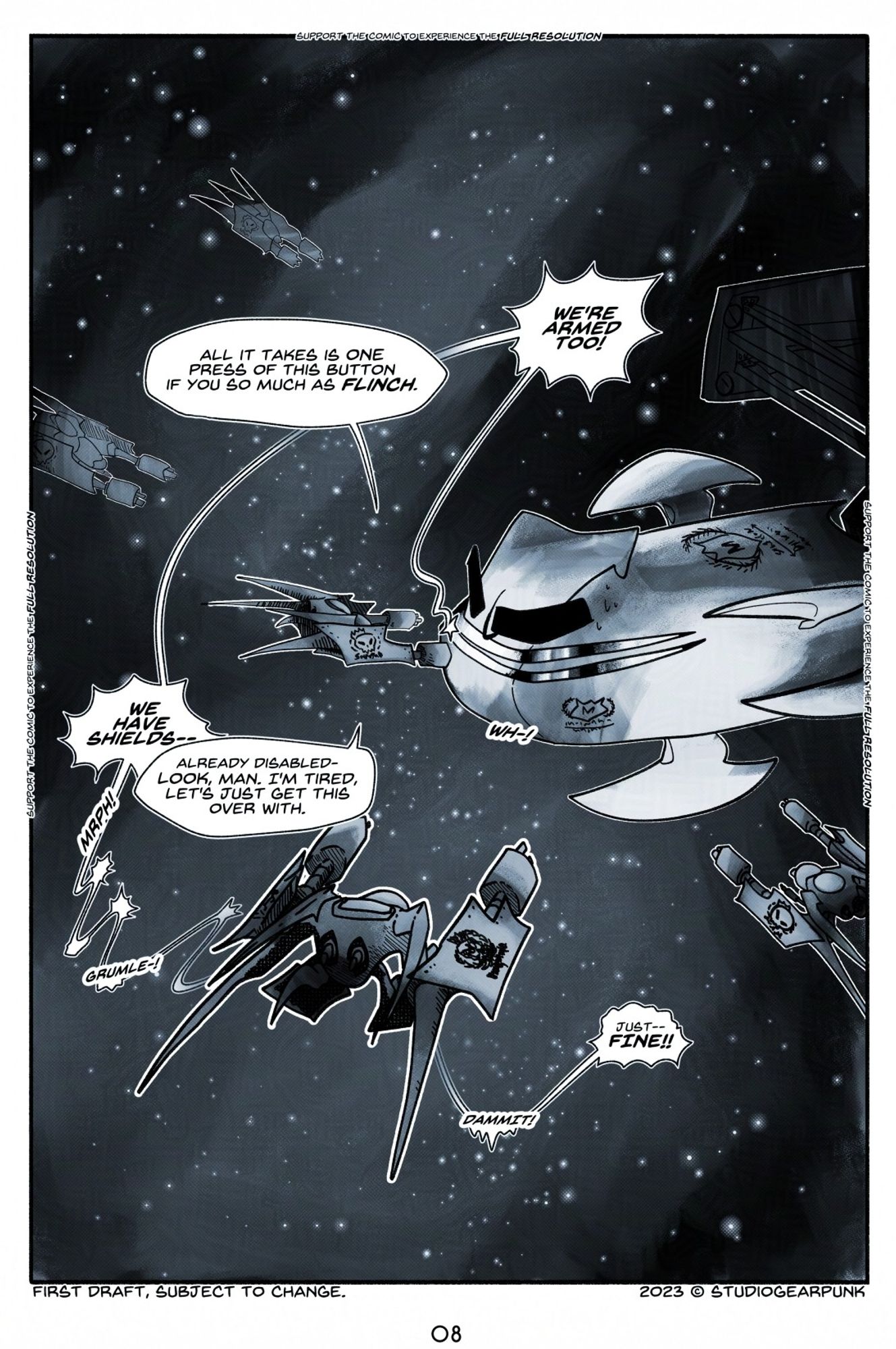 A page from Fractured comic. 5 visible ships have a cargo ship surrounded with guns pointing at it. Speech bubbles blurt out as if the ships are talking to each other, but it's just the communication system. Conversation reads, "we're armed too!" "All it takes is the press of this button if you so much as flinch." "We have sheilds—" "already disabled them. Look man, I'm tired let's just get this over with." They respond with some grumbling and give in, almost too easily.