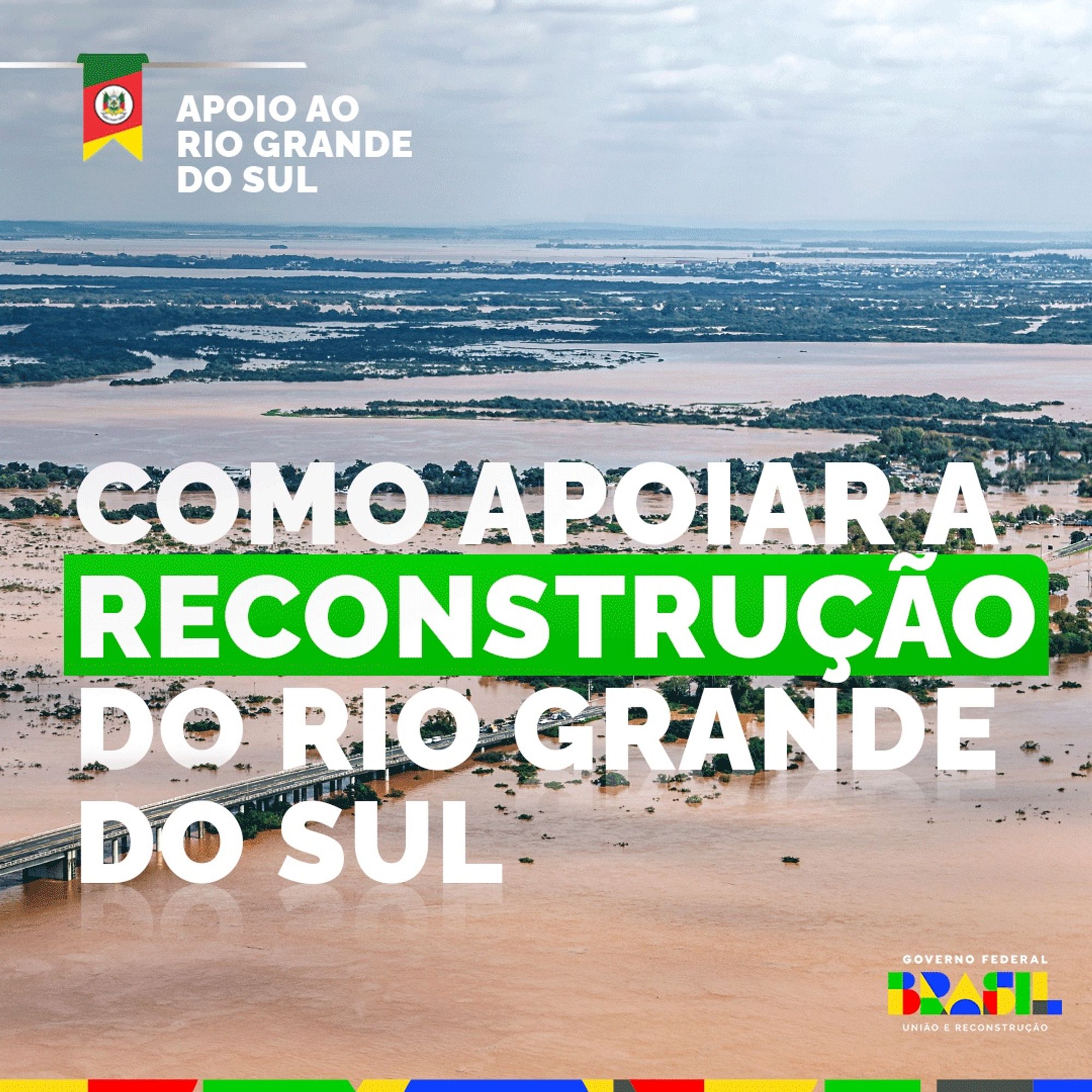 Card com título: “Como apoiar a reconstrução do Rio Grande do Sul” em letras brancas. Ao fundo, uma imagem das enchentes no Sul do país. No canto inferior direito está a logo do governo federal.