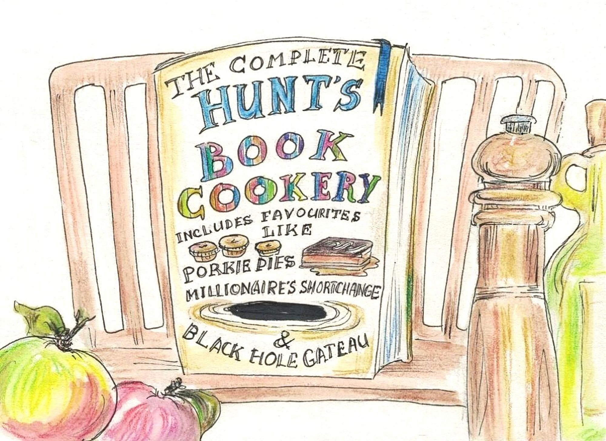 A drawing of a large cookery book on a wooden bookstand with two apples, a pepper mill and an oil bottle in the foreground. Text on the illustrated book cover says 'The Complete HUNT's BOOK COOKERY. Includes favourites like Porkie Pies, Millionaire's Shortchange and Black Hole Gateau