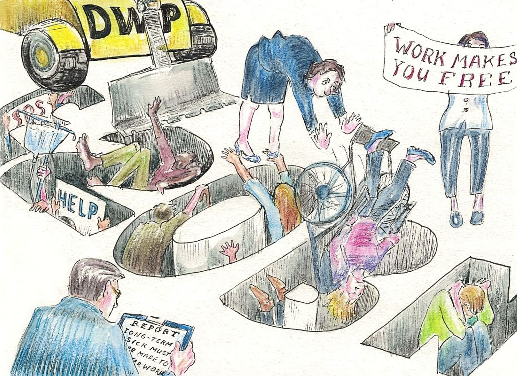 A drawing of the UK chancellor pushing a wheelchair into a hole in te ground in the shape of £20 BN filled with ill and disabled people, as a yellow DWP truck with a scoop tramps them down. A minister stands to the right holding a banner with text 'Work makes you free'. At the bottom of the picture a government special advisor is holding a paper on a clipboard titled 'Report' Visible text on it says 'Long-term sick must be made to... work'