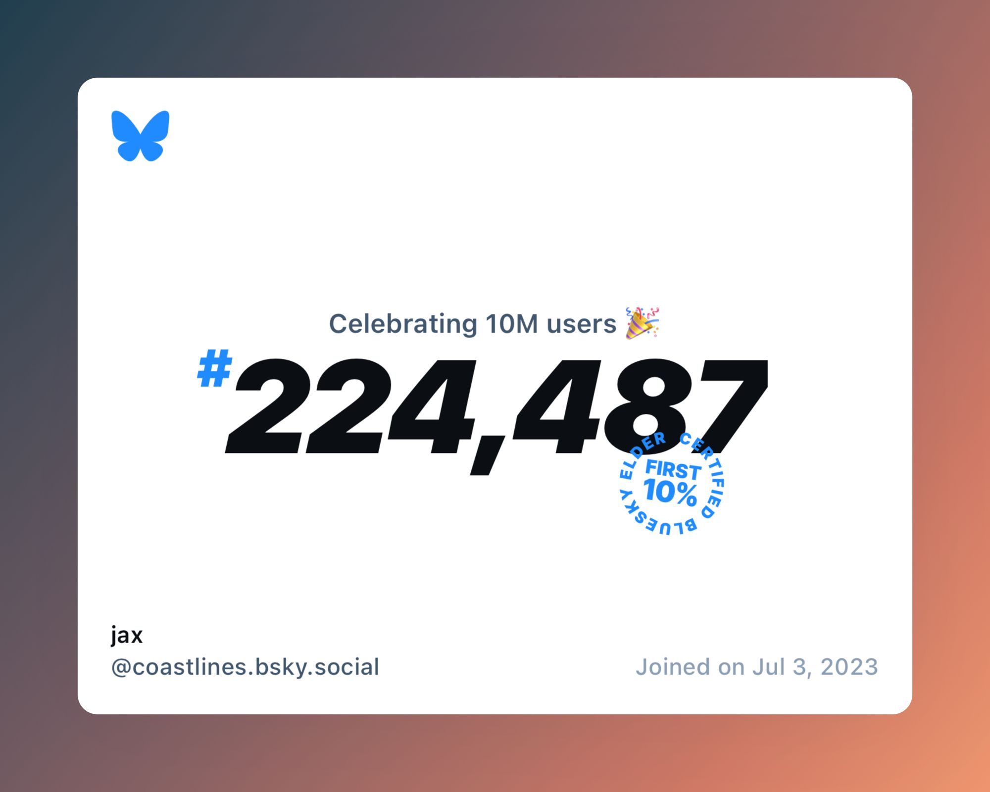 A virtual certificate with text "Celebrating 10M users on Bluesky, #224,487, jax ‪@coastlines.bsky.social‬, joined on Jul 3, 2023"