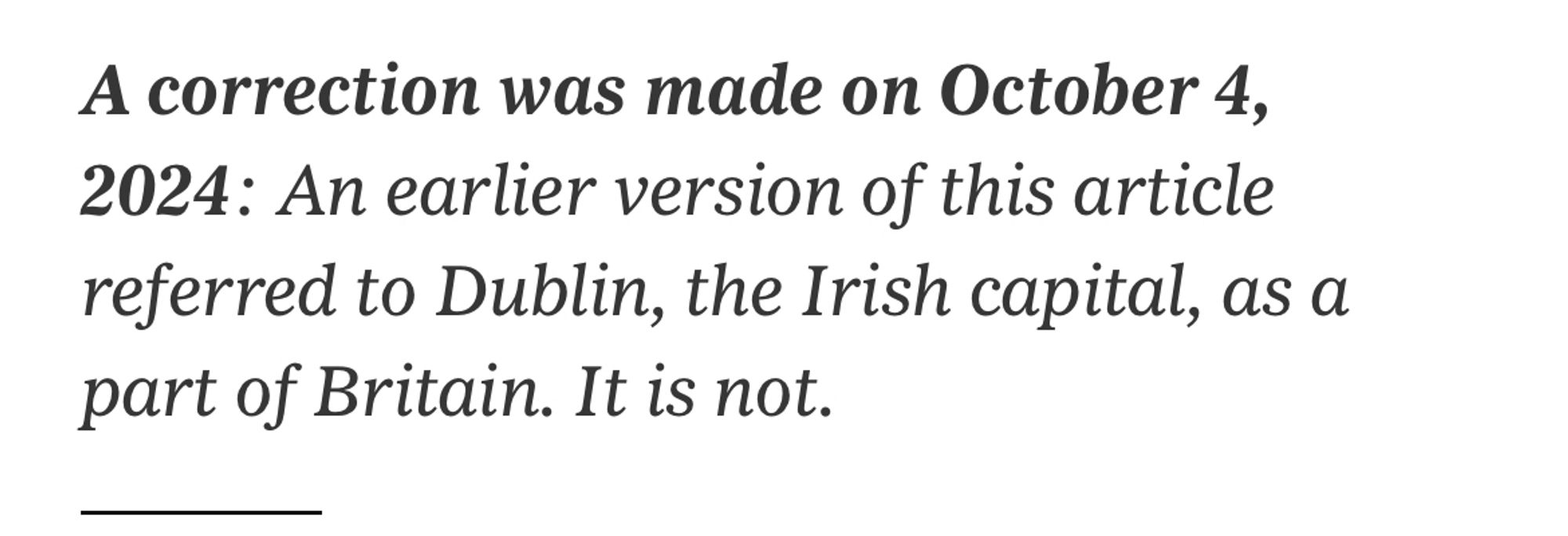 Screenshot of a correction from The New York Times reads: A correction was made on October 4 2024: An earlier version of this article referred to Dublin, the Irish capital, as a part of Britain. It is not.