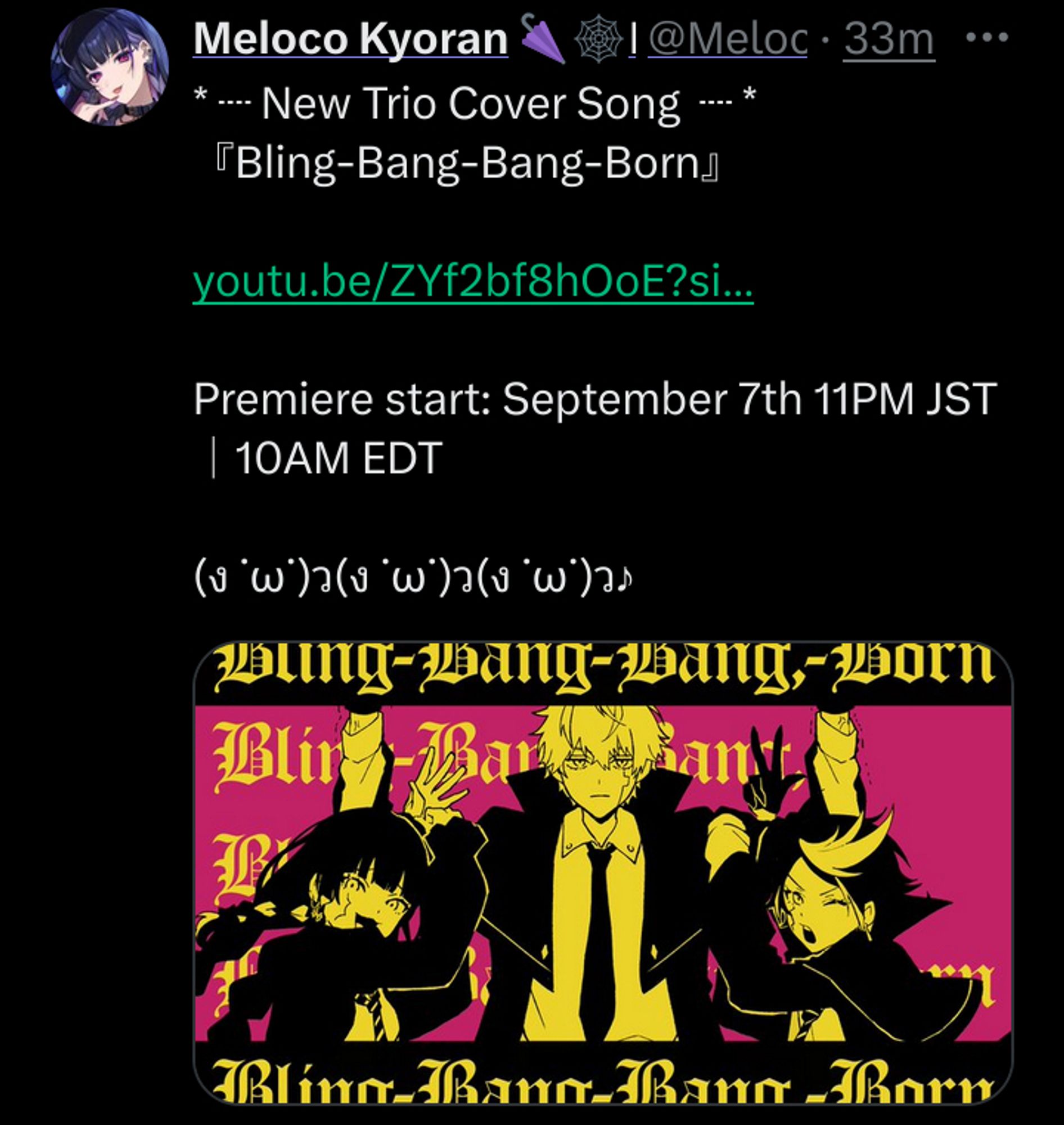 Meloco Kyoran🌂🕸NIJISANJI EN

* ┈ New Trio Cover Song  ┈ *
『Bling-Bang-Bang-Born』

https://youtu.be/ZYf2bf8hOoE


Premiere start: September 7th 11PM JST｜10AM EDT 

(ง ˙ω˙)ว(ง ˙ω˙)ว(ง ˙ω˙)ว♪