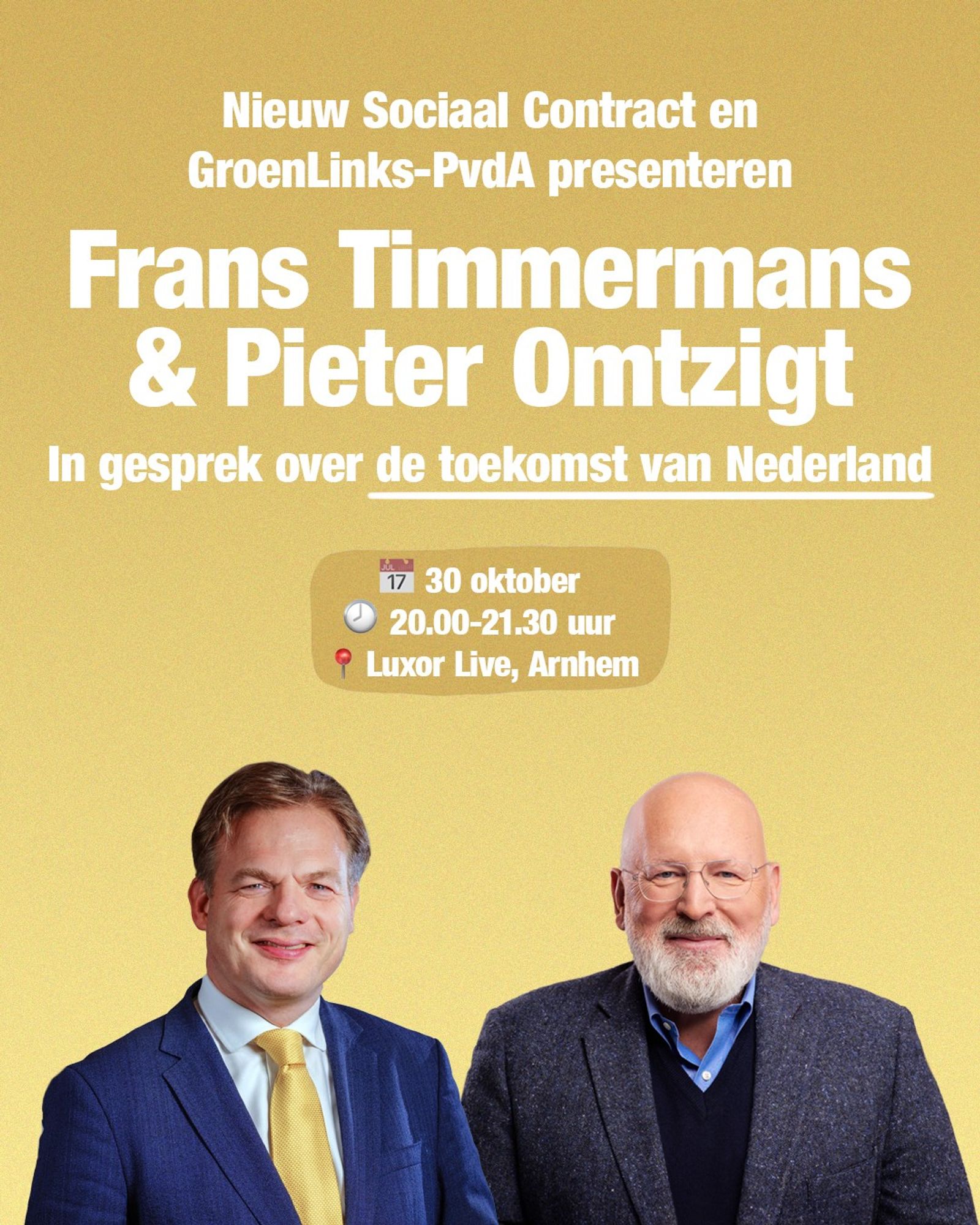 Aankondiging gesprek Timmermans en Omtzigt.
30 oktober, 20.00 uur, Luxor Live in Arnhem.