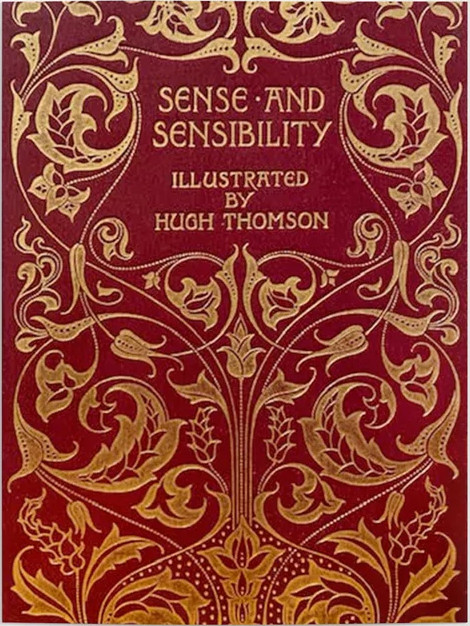 Book Cover for “Sense and Sensibility” by Jane Austen, Illustrated by Hugh Thomson - 1898. The cover is bound in deep red leather with decorations in gold leaf covering 80% of the cover in scrolling leaves. Near the top, the title of the novel and the words "Illustrated by Hugh Thomson" are written in gold leaf.