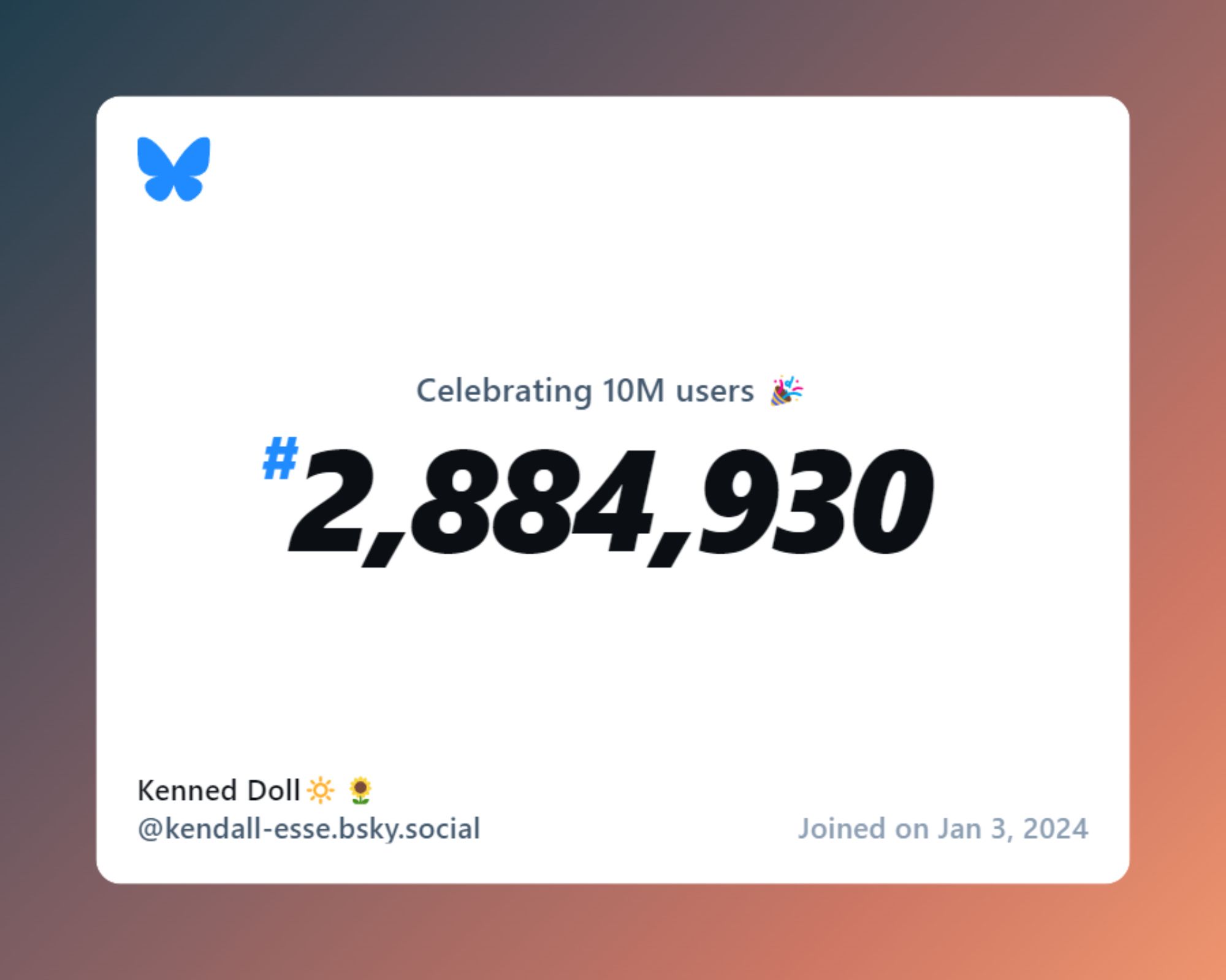 A virtual certificate with text "Celebrating 10M users on Bluesky, #2,884,930, Kenned Doll🔆🌻 ‪@kendall-esse.bsky.social‬, joined on Jan 3, 2024"