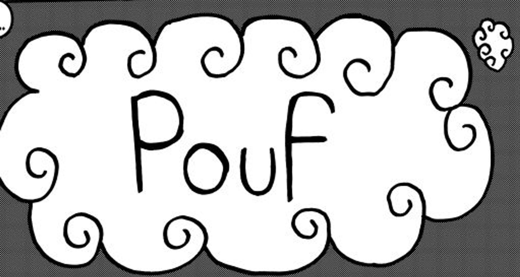 Un nuage de fumée avec l'onomatopée "pouf".